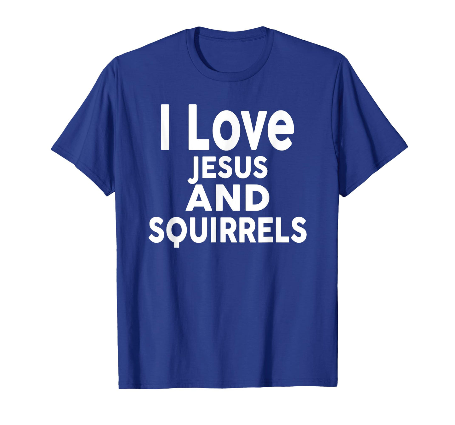 I Love Jesus and SQUIRRELS T-Shirt Funny SQUIRREL T-Shirt