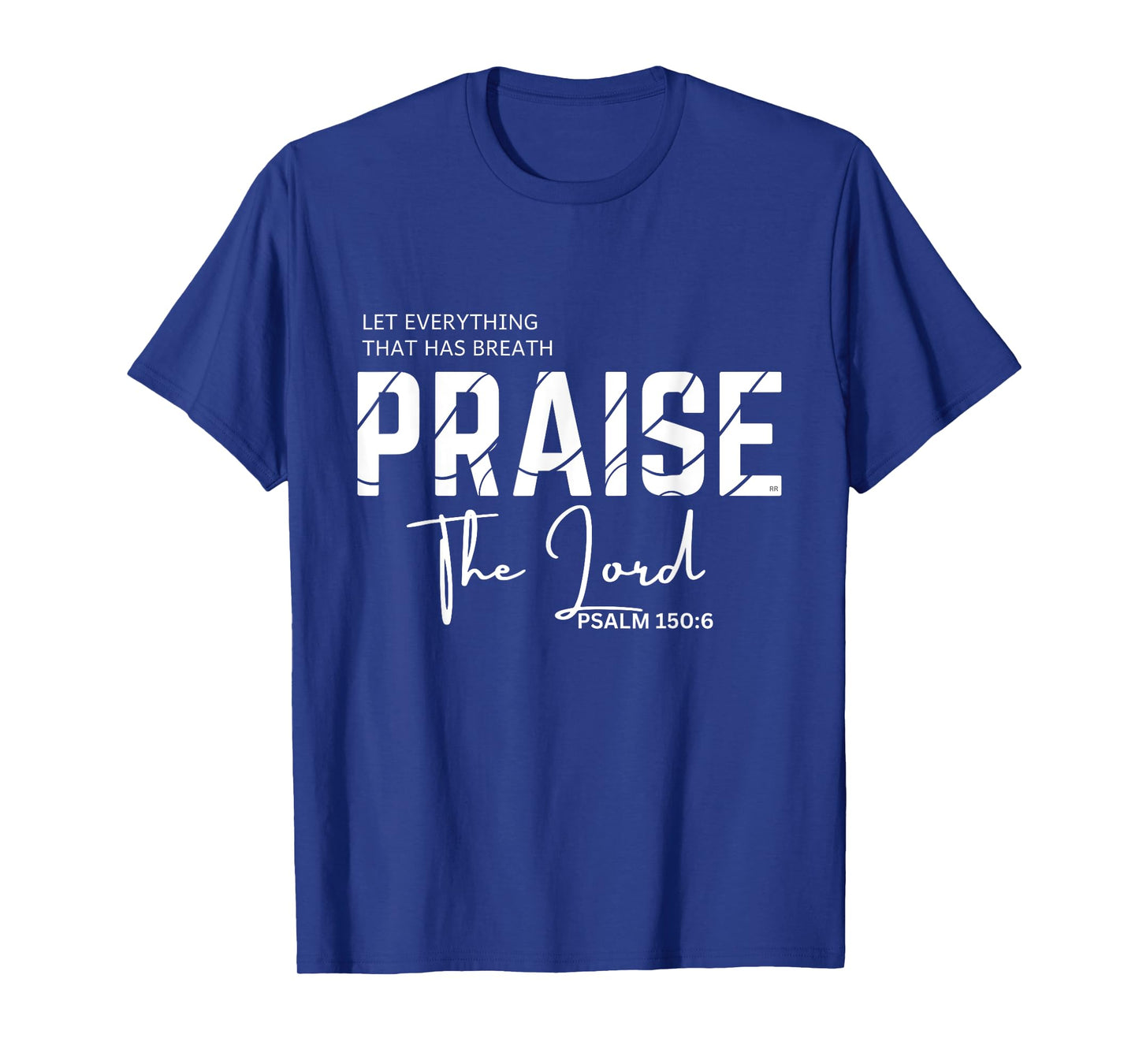 Let everything that has Breath Praise the Lord T-Shirt