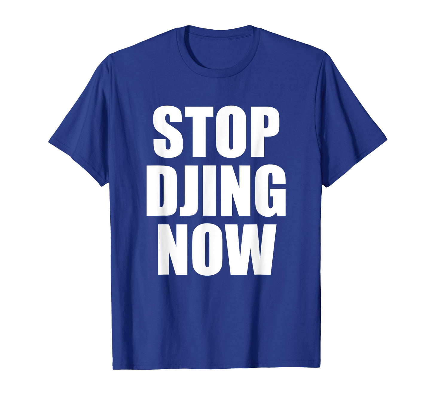 Stop Djing Now T-Shirt