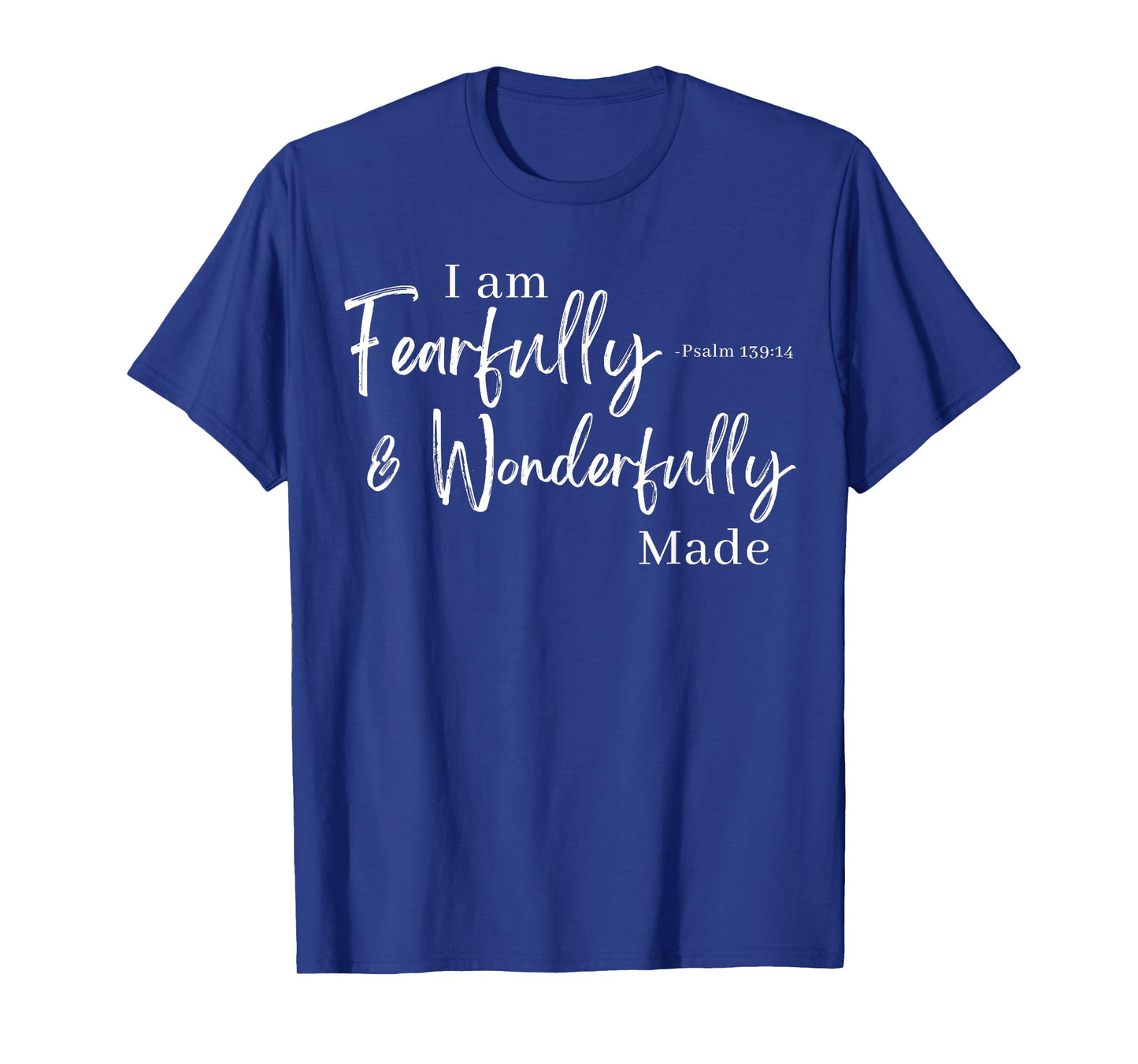 I am Fearfully & Wonderfully Made Psalm 139:14 T-Shirt