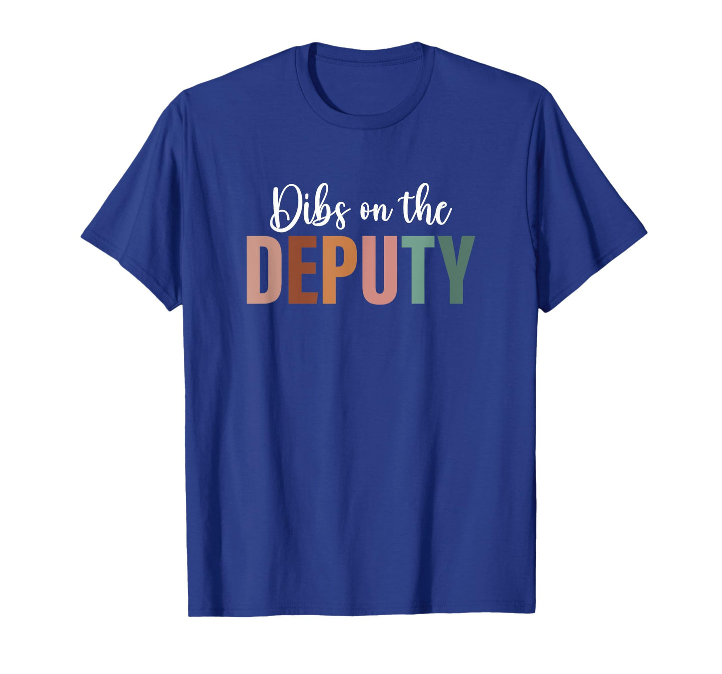 Dibs On The Deputy - Deputy wife - Deputy girlfriend T-Shirt