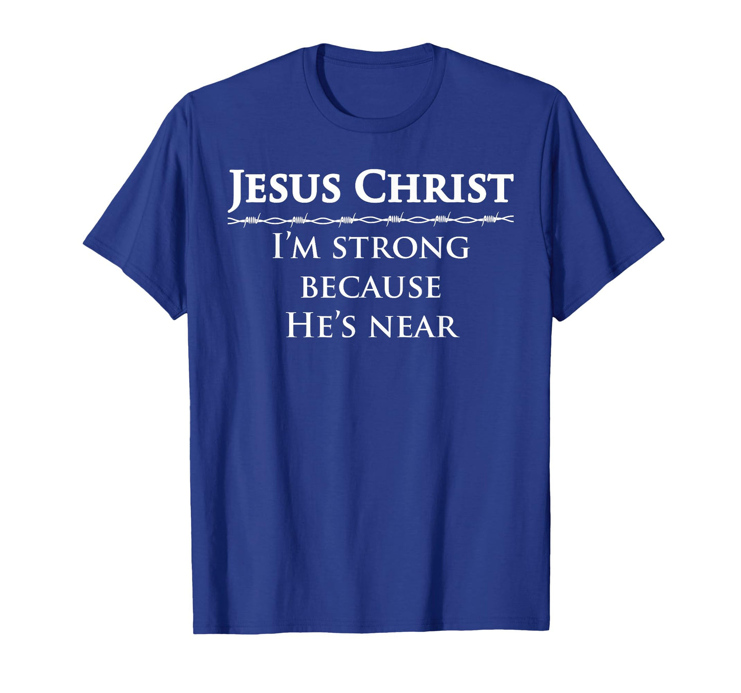 Deuteronomy 31 6 Bible Verse Lord Jesus Christ My Strength T-Shirt