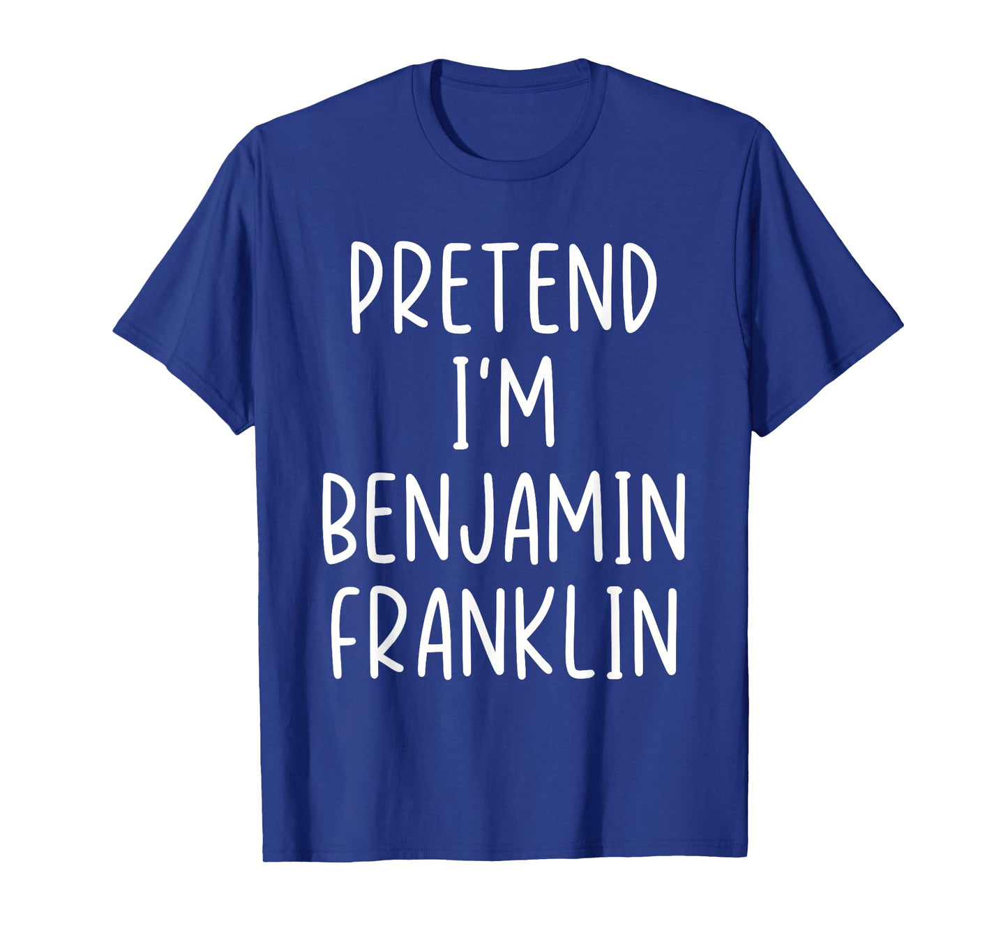 Funny Pretend I'm Benjamin Franklin Costume Halloween Easy T-Shirt