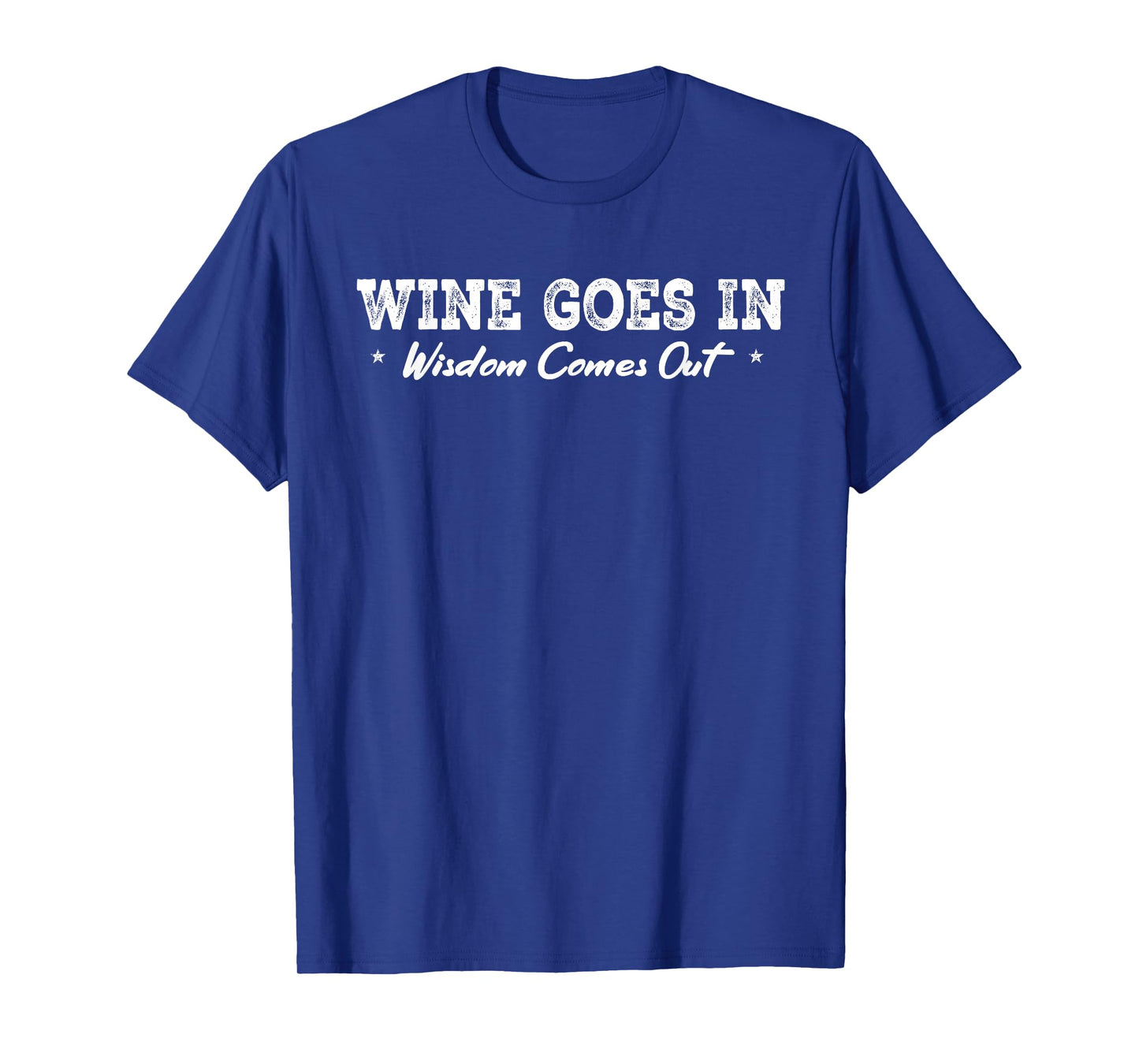 Wine Goes In Wisdom Comes Out Funny Drinking Wine T-Shirt