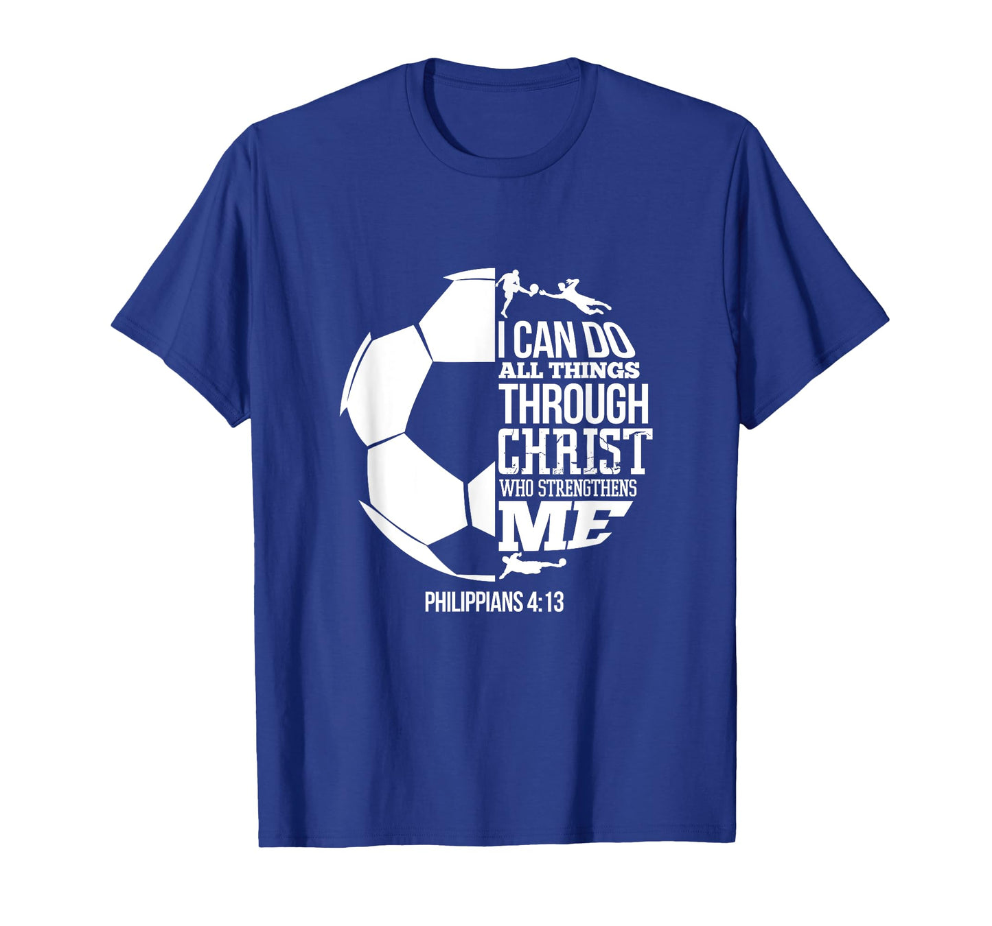I Can Do All Things Through Christ Soccer Player Christian T-Shirt
