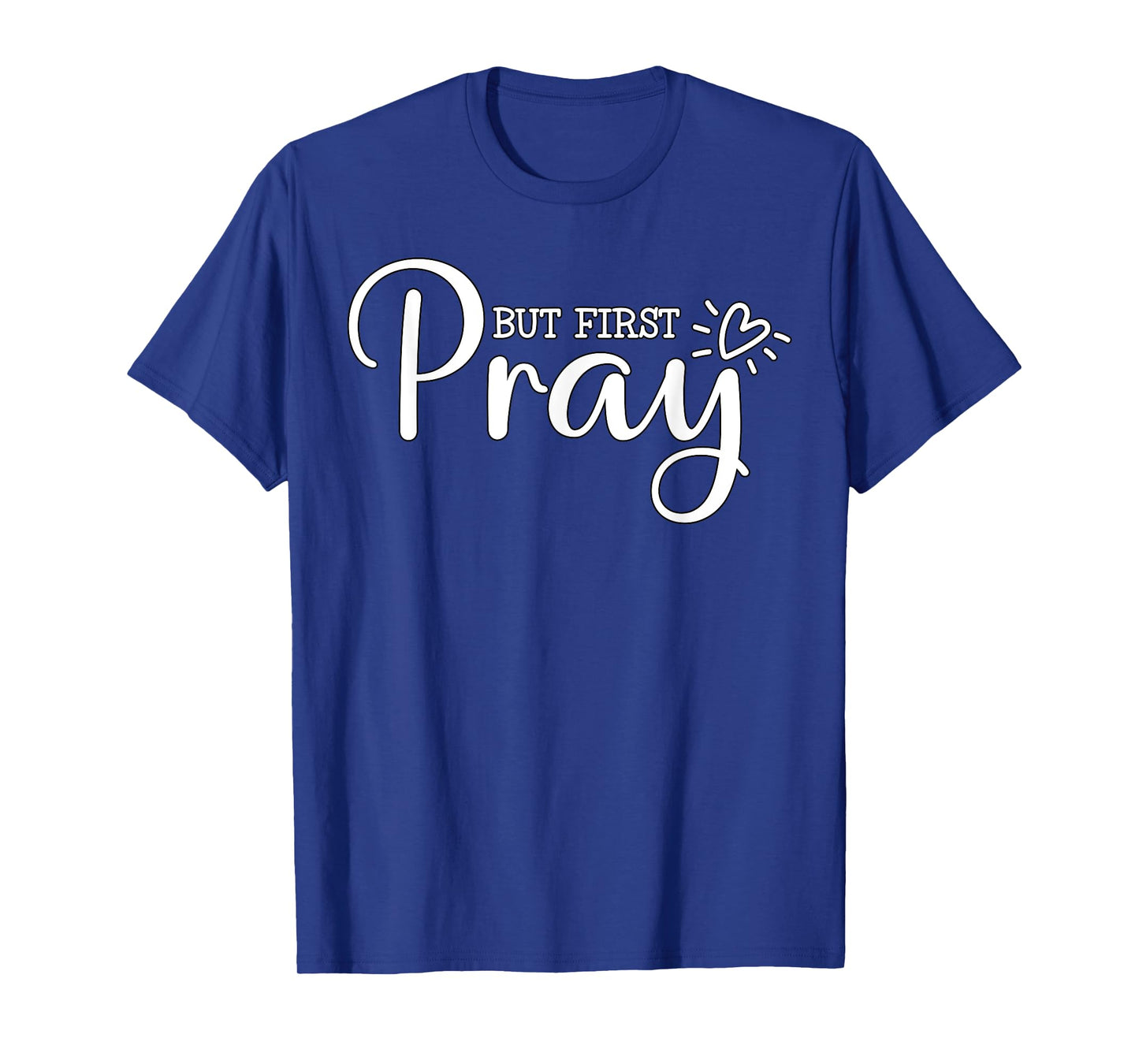 But first Pray Christian Quote Jesus Bible T-Shirt
