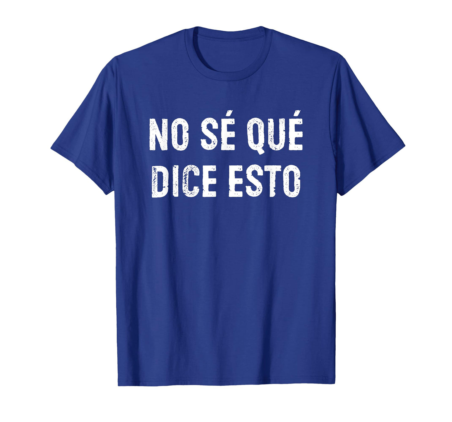No Sé Qué Dice Esto Don't Know What This Says Funny Spanish T-Shirt