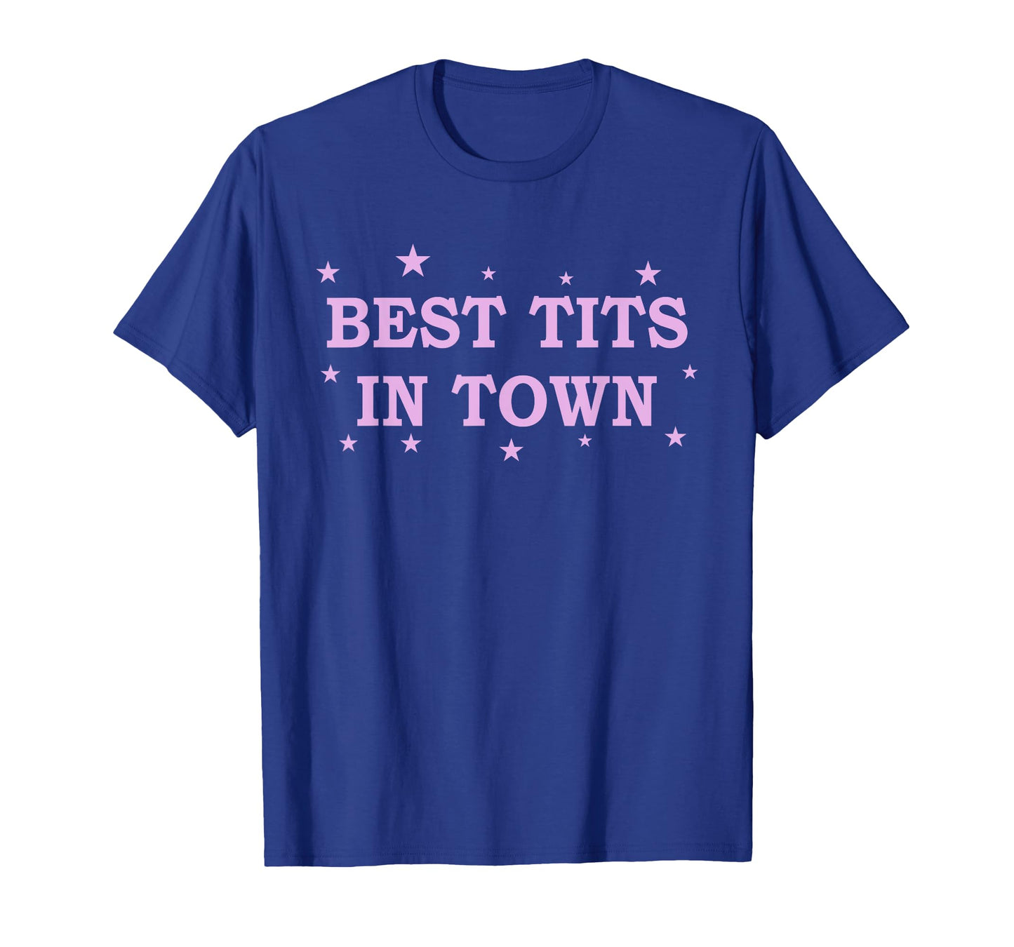 Best Tits In Town Funny T-Shirt