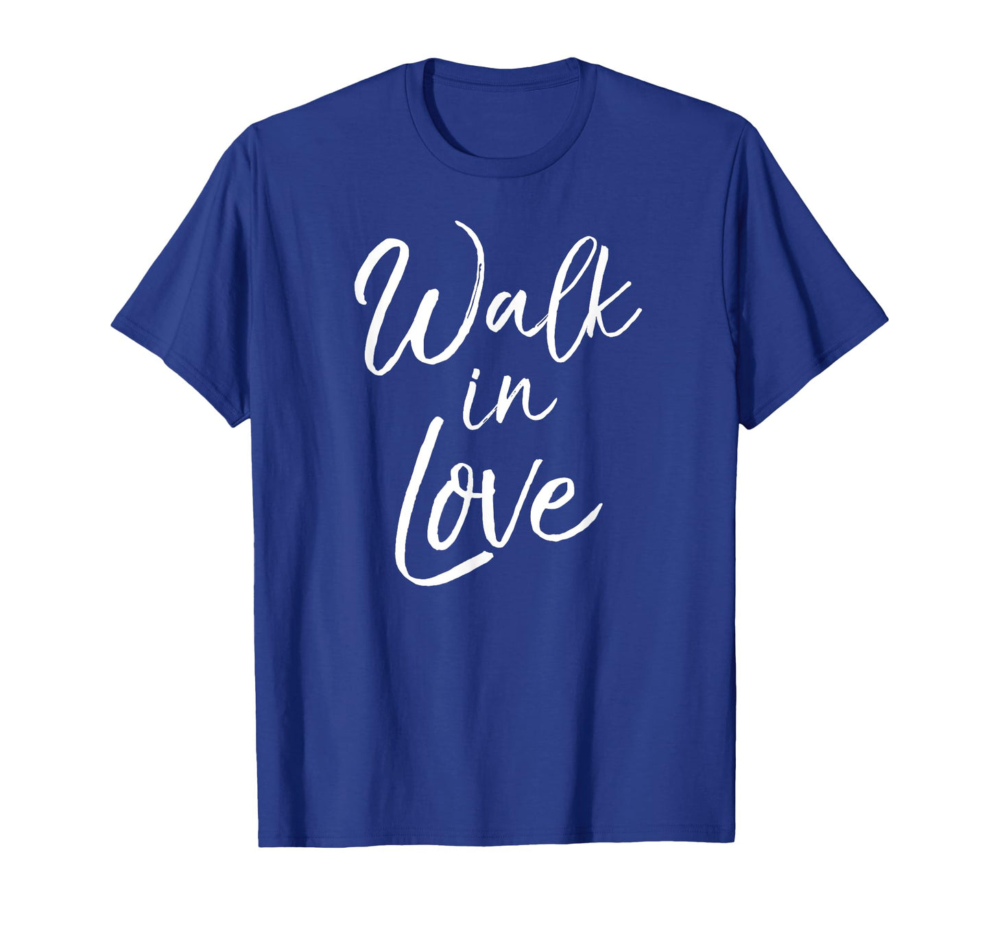 Cute Christian Quote for Women Faith Saying Walk in Love T-Shirt