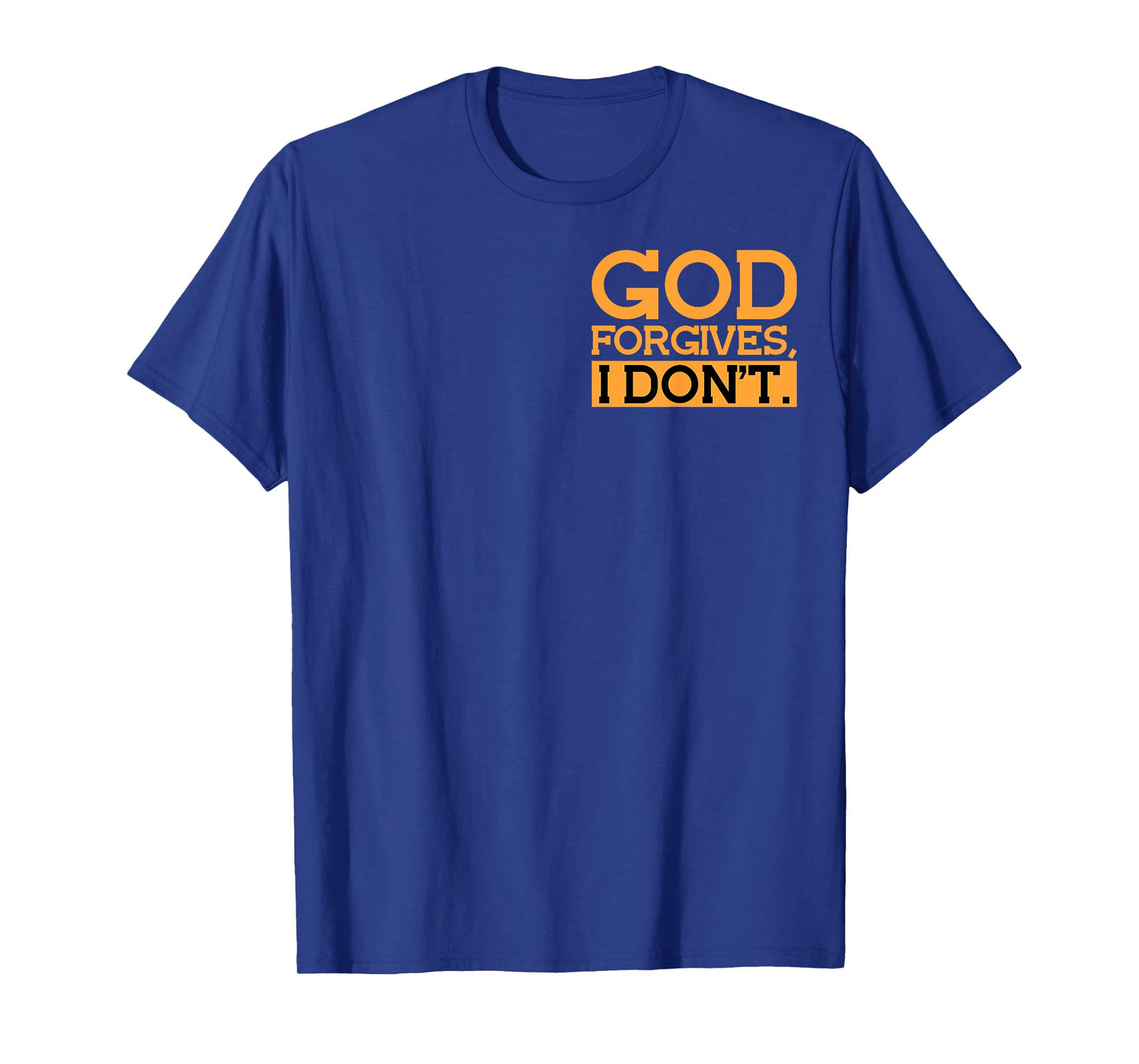 God Forgives, I Don't Funny Statement Minimalist T-Shirt