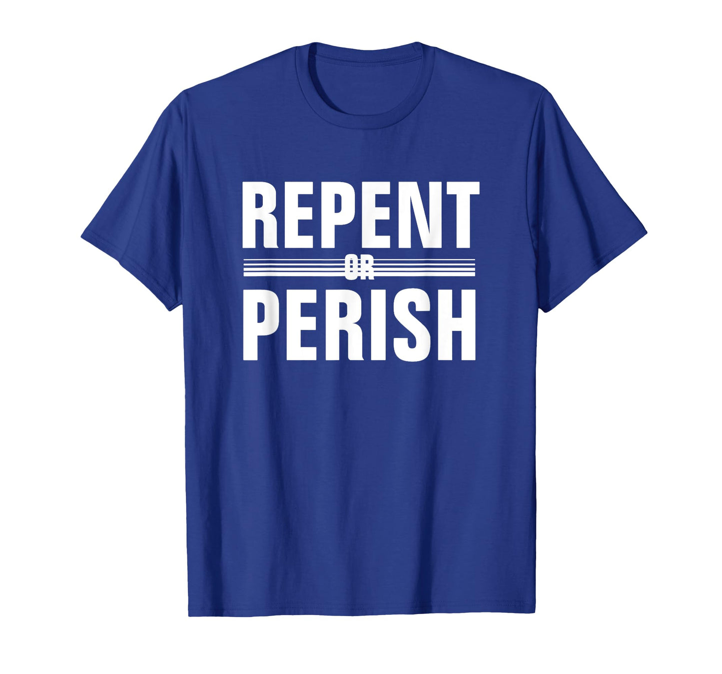 Repent Or Perish T-Shirt