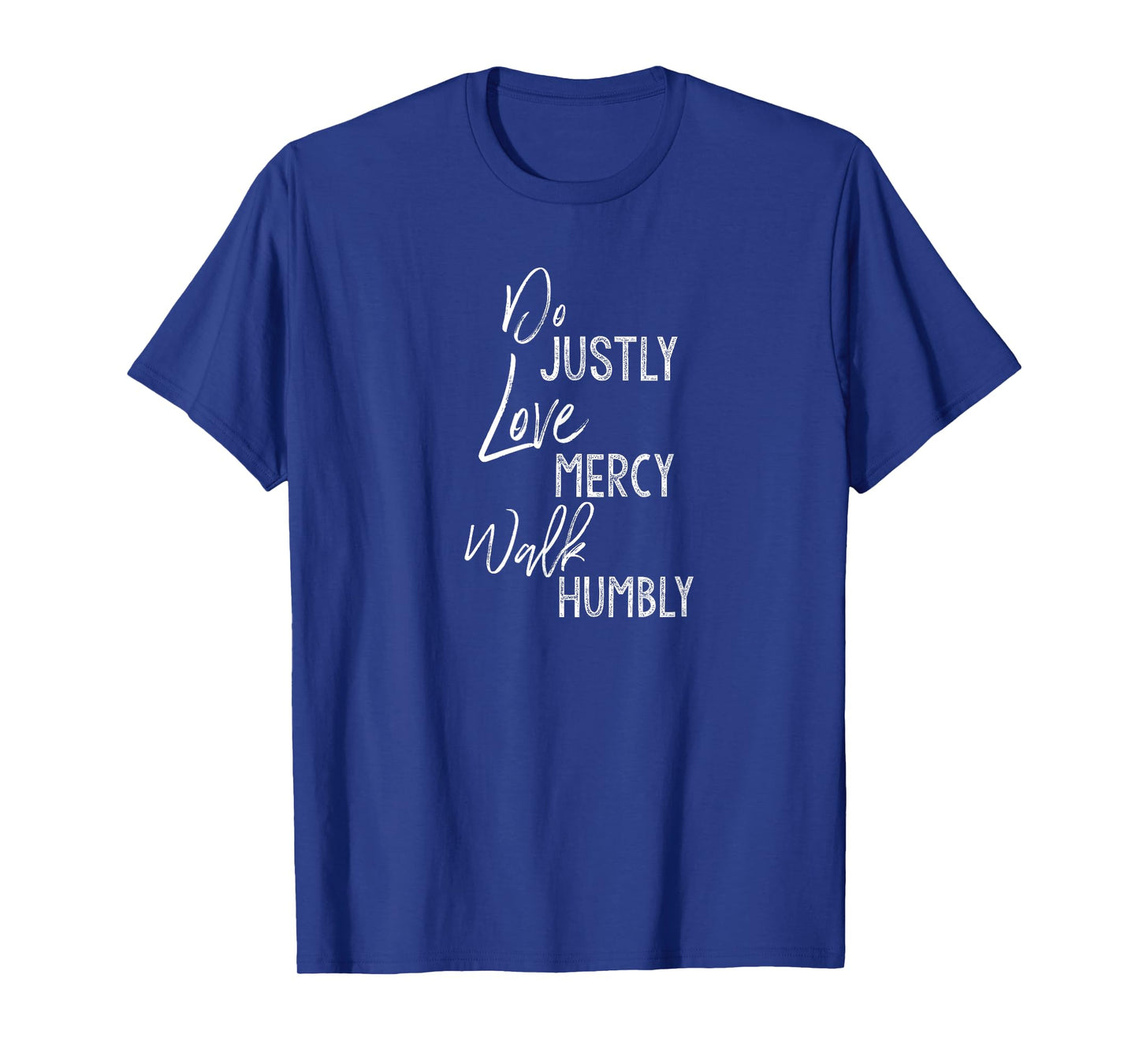 Do Justly Love Mercy Walk Humbly Shirt Micah 6:8 Shirt T-Shirt