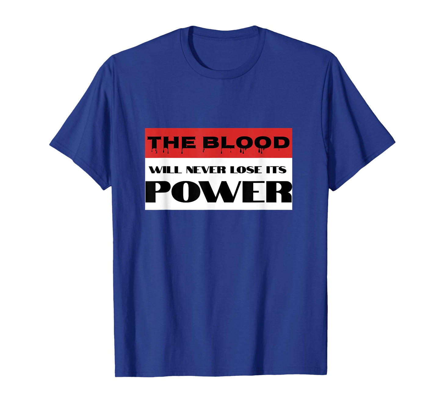 Christian Faith Blood of Jesus Will Never Lose Its Power T-Shirt