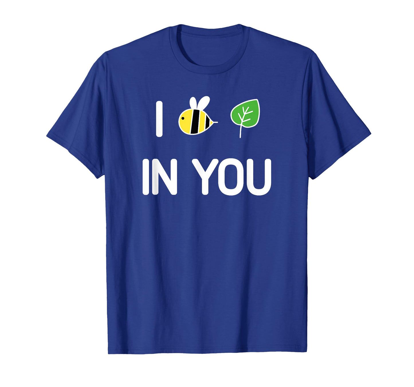 I Bee Leaf In You , Funny, Jokes, Sarcastic T-Shirt
