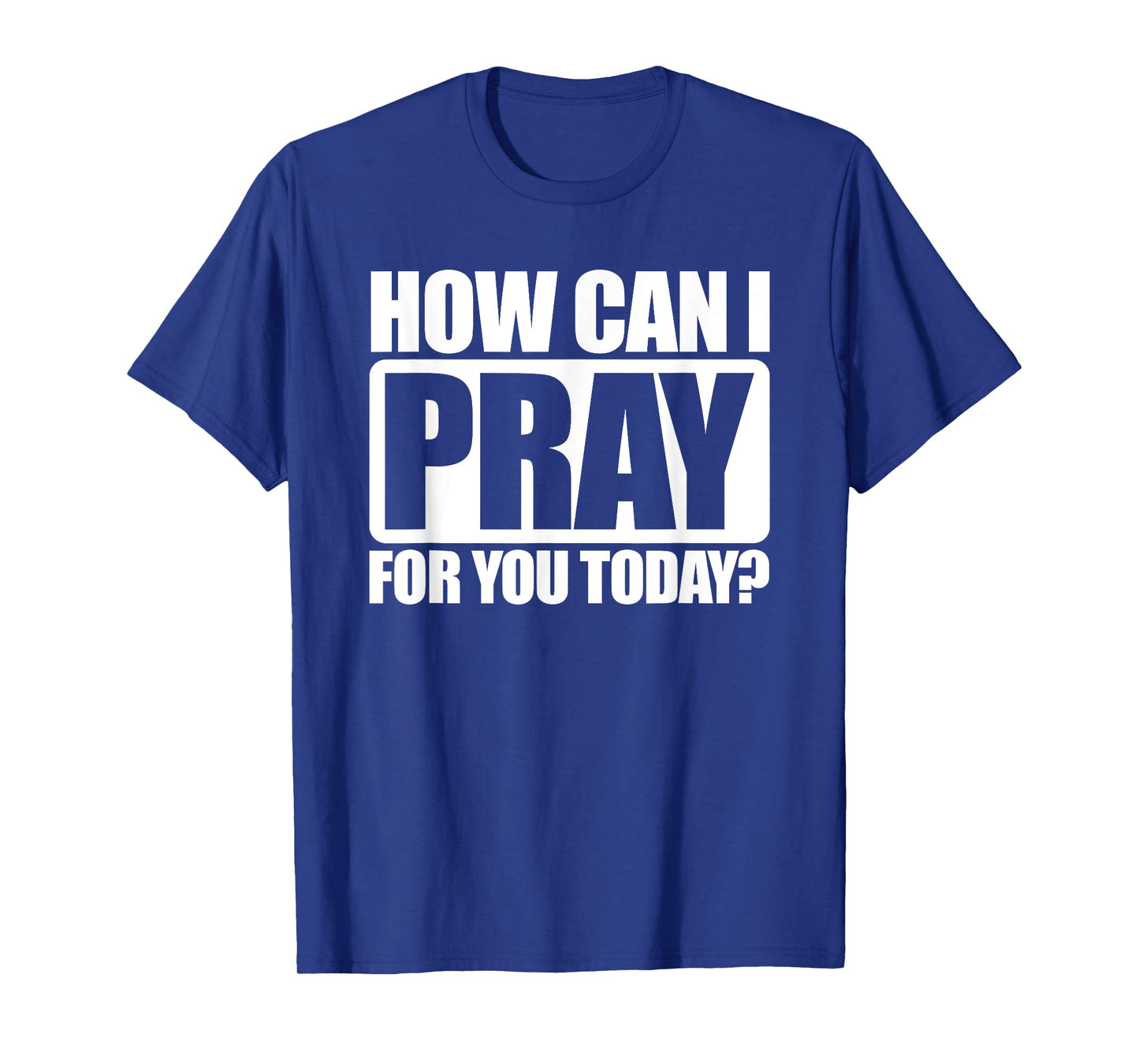 How Can I Pray For You Christian Faith Jesus I Pray For You T-Shirt