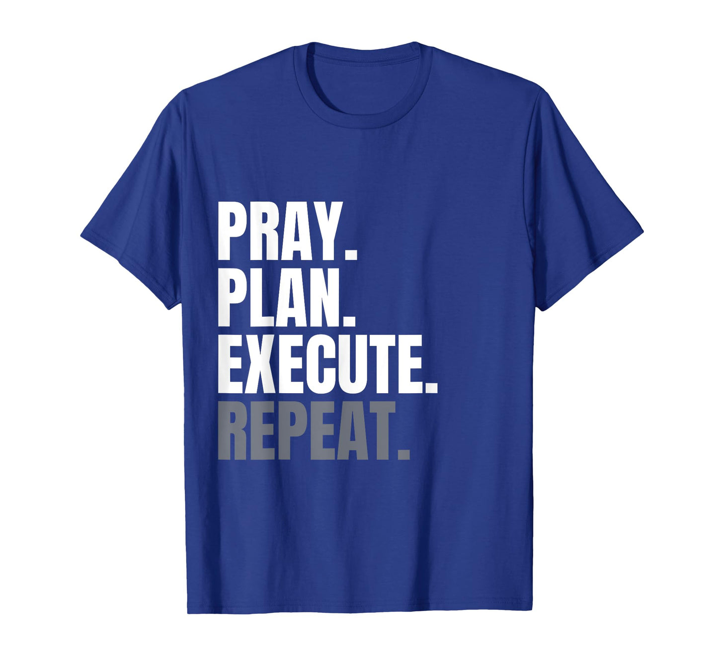 Pray Plan Execute Repeat T-Shirt
