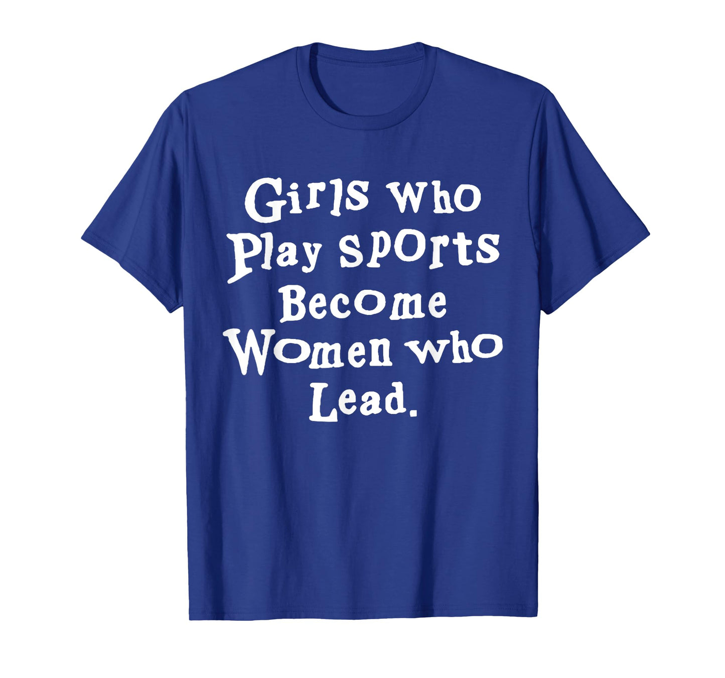 Unique Design Girls Who Play Sports Become Women Who Lead T-Shirt
