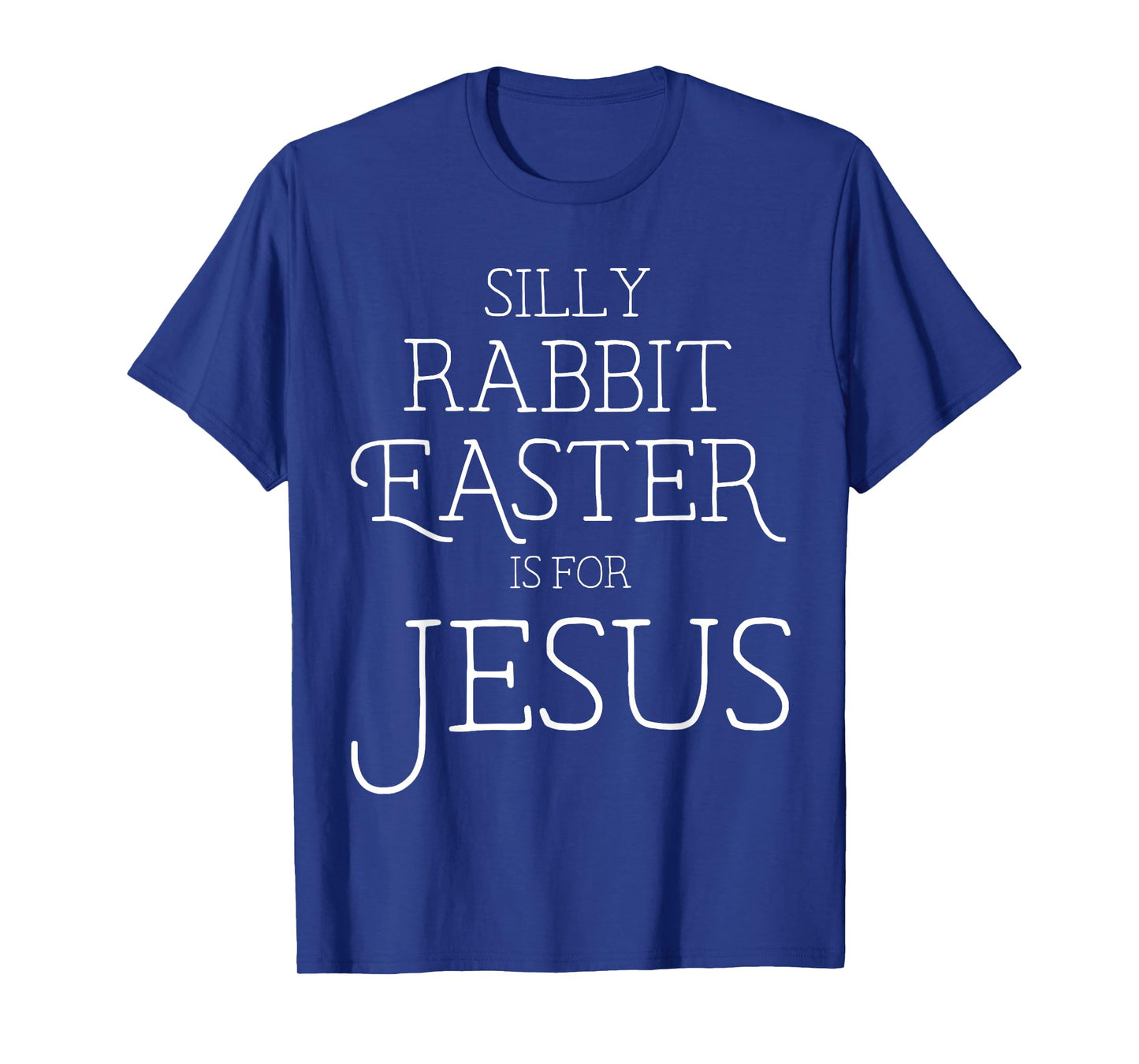 Silly Rabbit Easter is for Jesus Christians Gifts Women T-Shirt