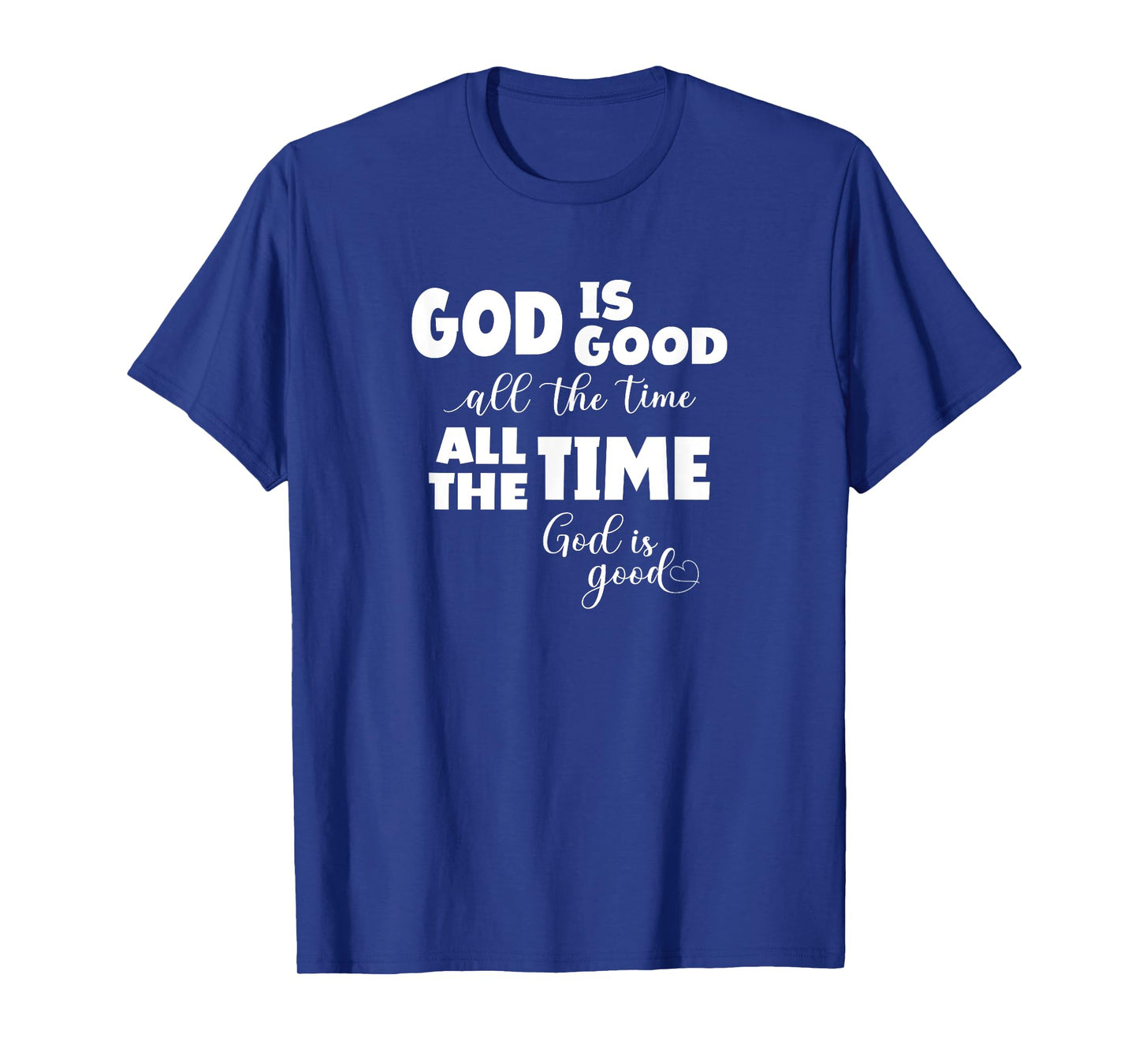 God Is Good All The Time All The Time God Is Good T-Shirt