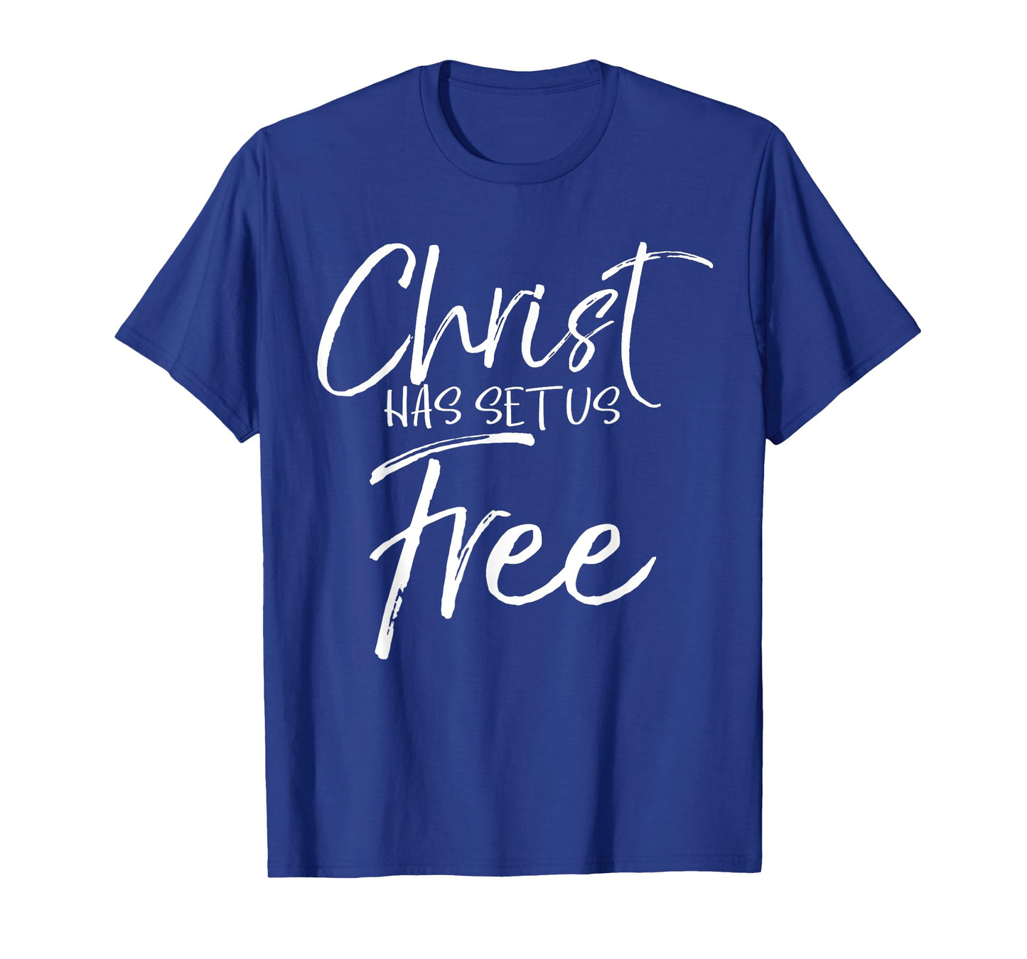 Freedom In Jesus Quote Cute God Gift Christ Has Set Us Free T-Shirt