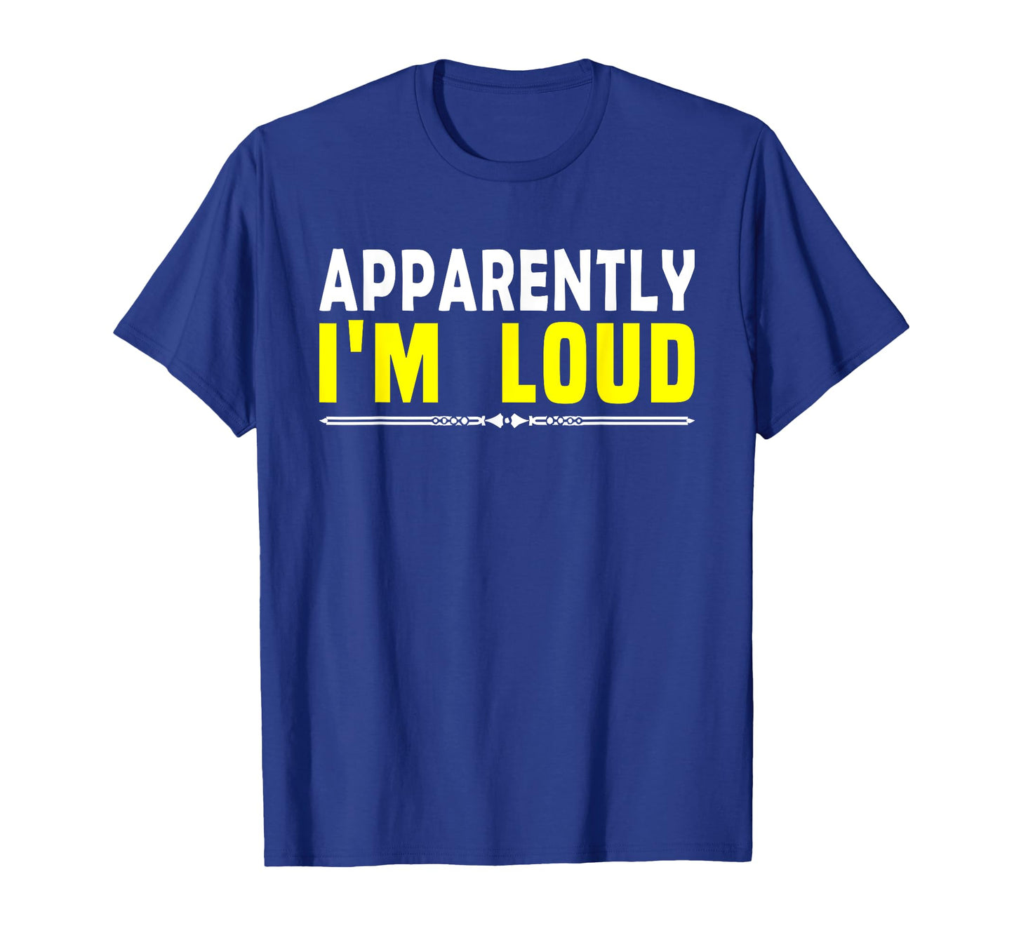 Apparently I'm Loud Funny Sarcastic Attitude Humor Quotes T-Shirt