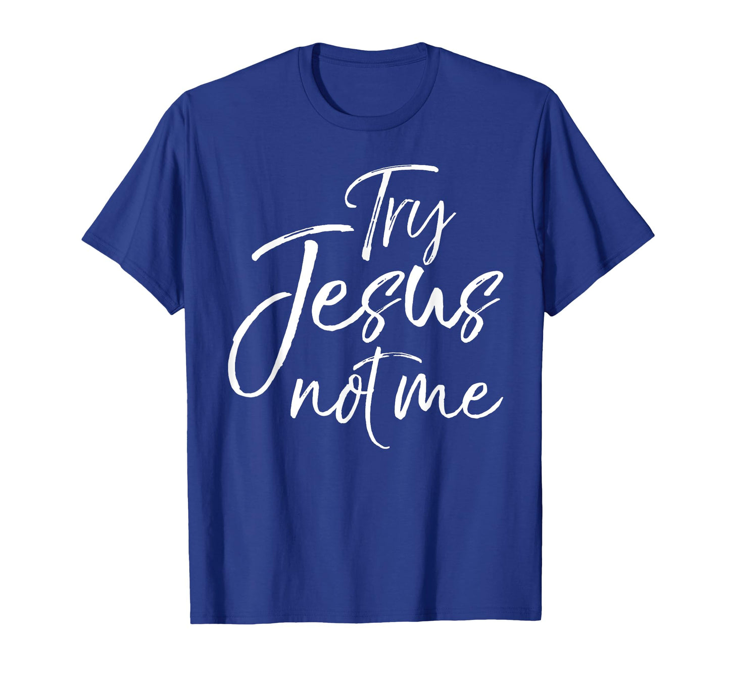 Funny Christian Saying for Women Cute Try Jesus not Me T-Shirt