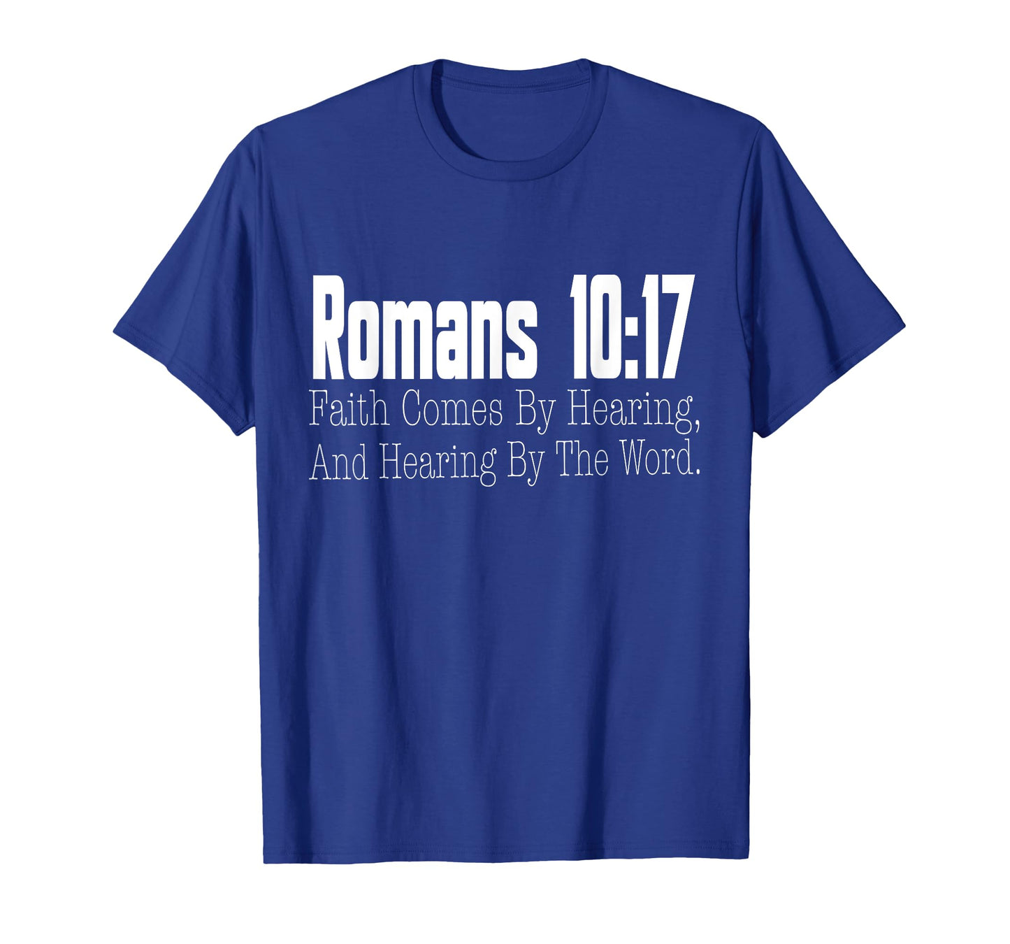 Romans 10:17 Bible Verse Religious Christian Men Women Kids T-Shirt