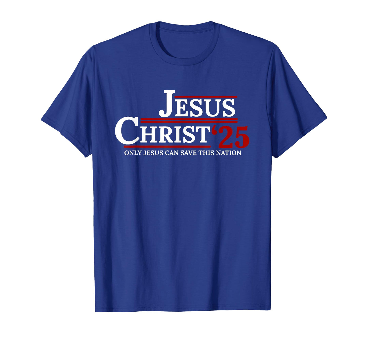 Jesus Christ 2025 Only Jesus Can Save This Nation T-Shirt