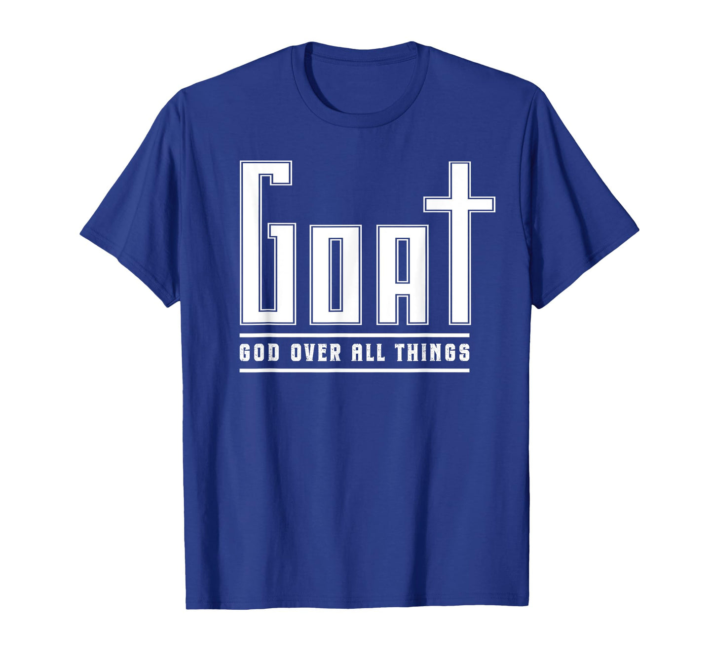 Christian Faith God Over All Things GOAT Funny Religious T-Shirt