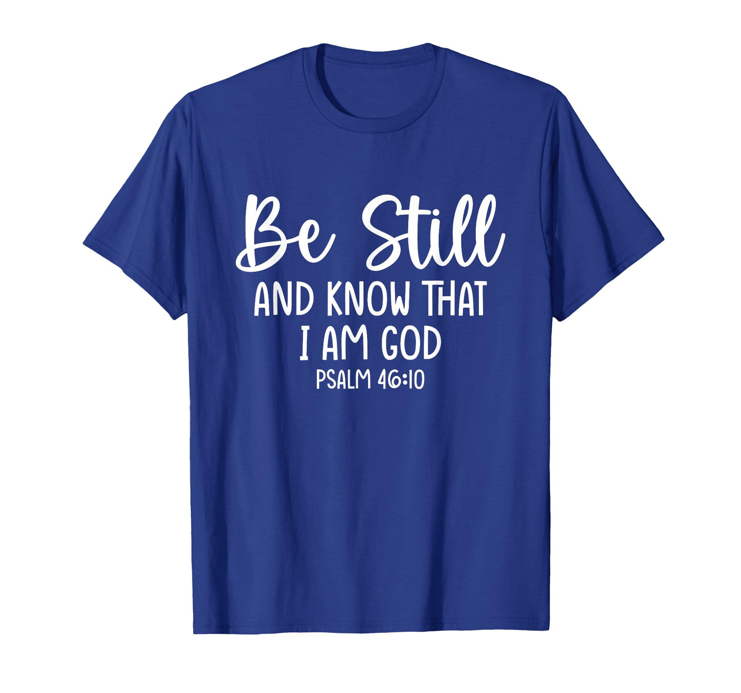 Bible Verse Psalm 46:10 Be Still Christian Quote T-Shirt