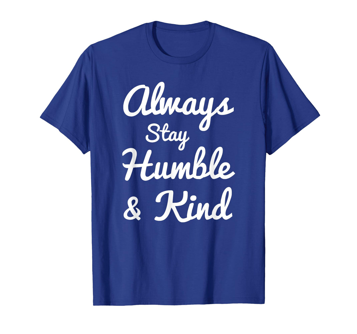 Always Stay Humble And Kind T-Shirt - Gift for Christians T-Shirt