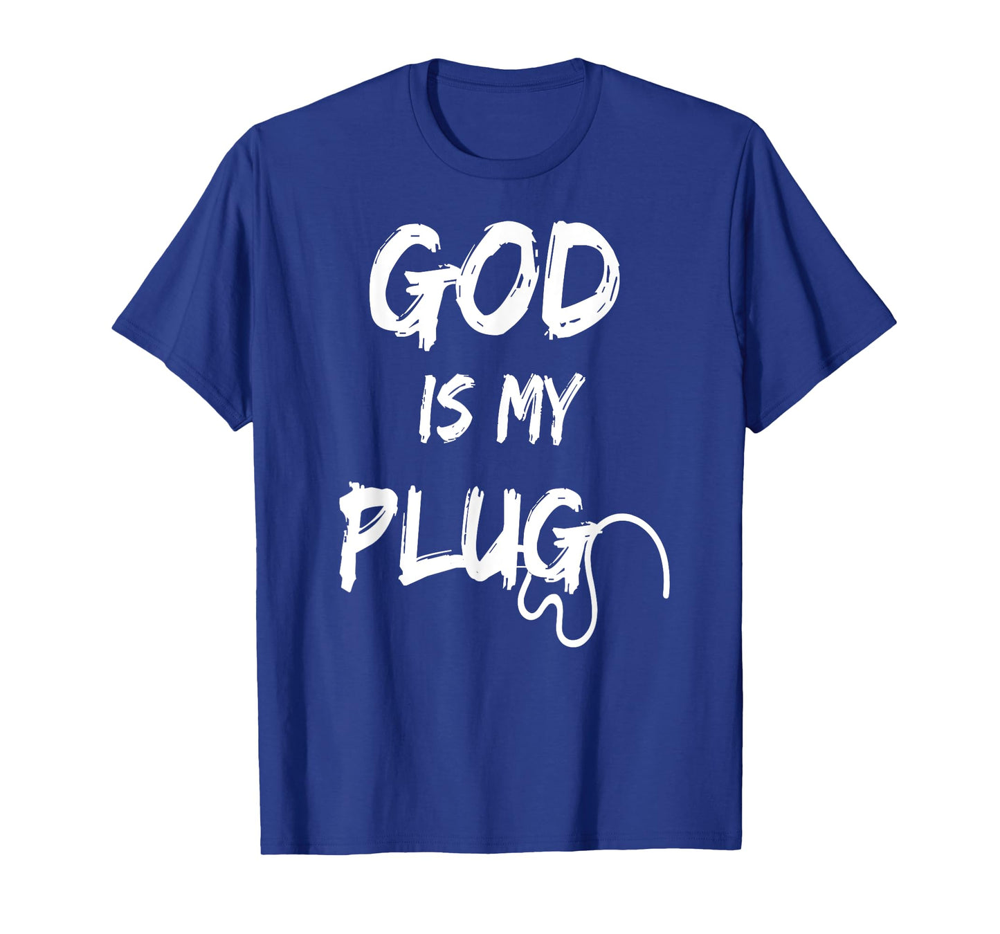 GOD IS MY PLUG SAYING IS THE SOURCE OF JESUS LOVE FAITH HOPE T-Shirt