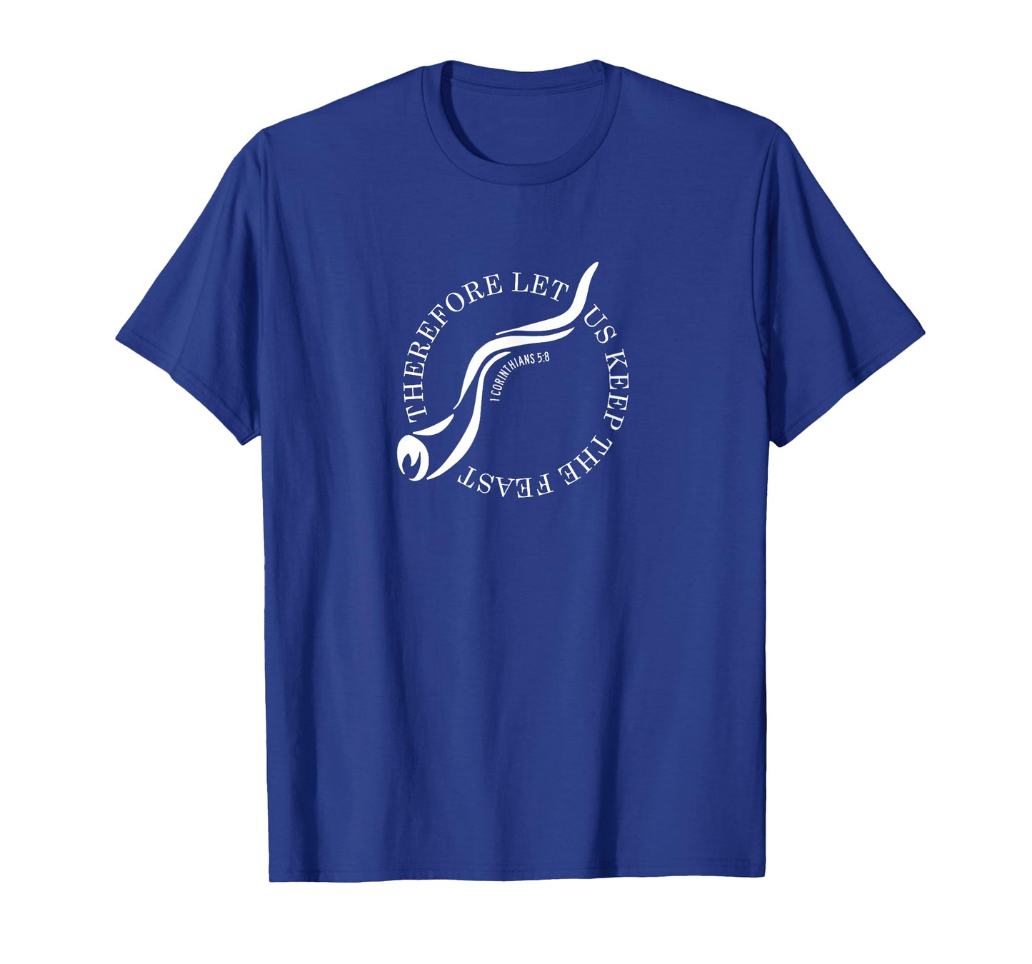 Therefore Let Us Keep The Feast, 1 Corinthians 5:8 Shofar T-Shirt