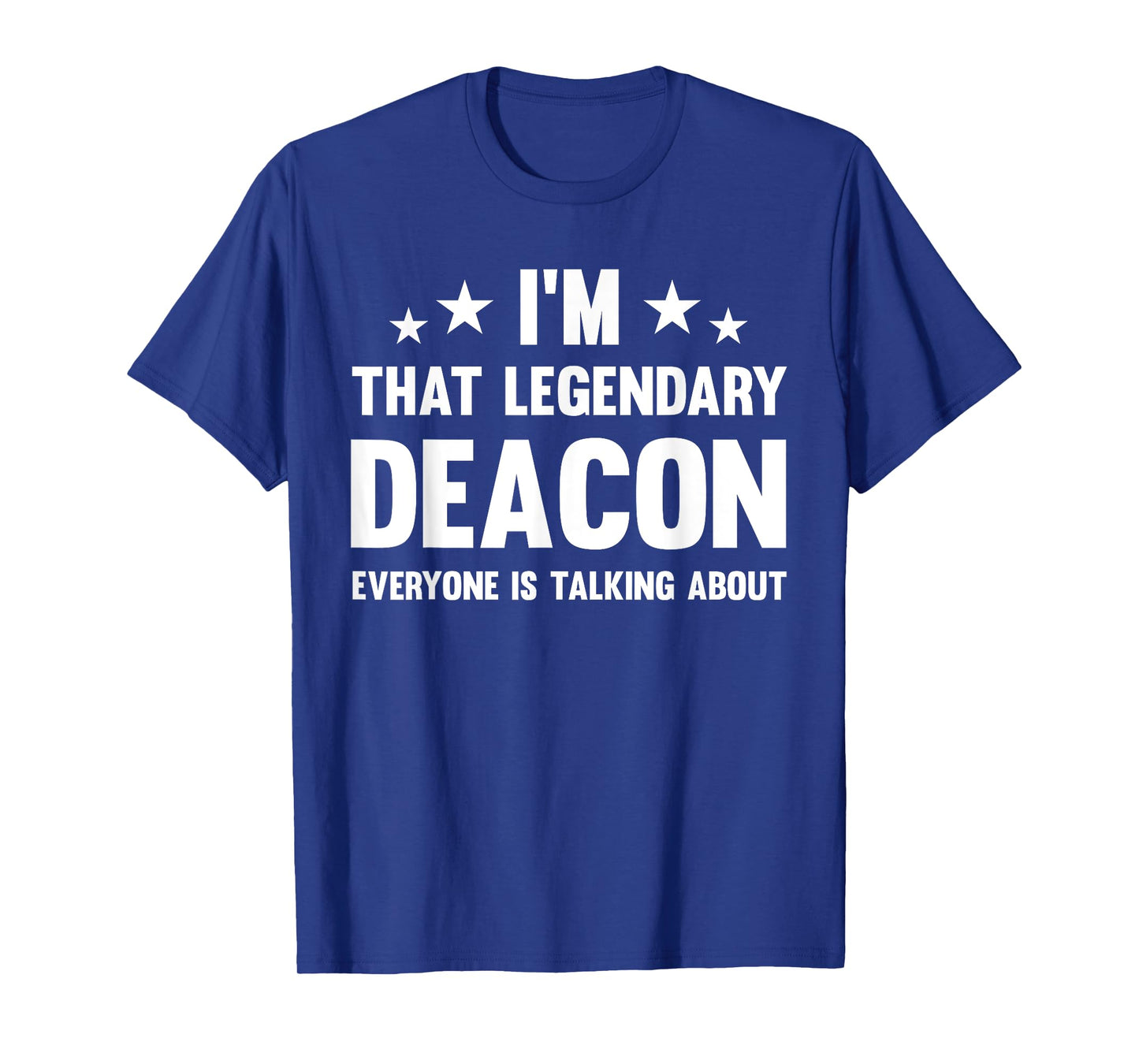 Deacon Personal First Name I'm That Legendary Funny Deacon T-Shirt