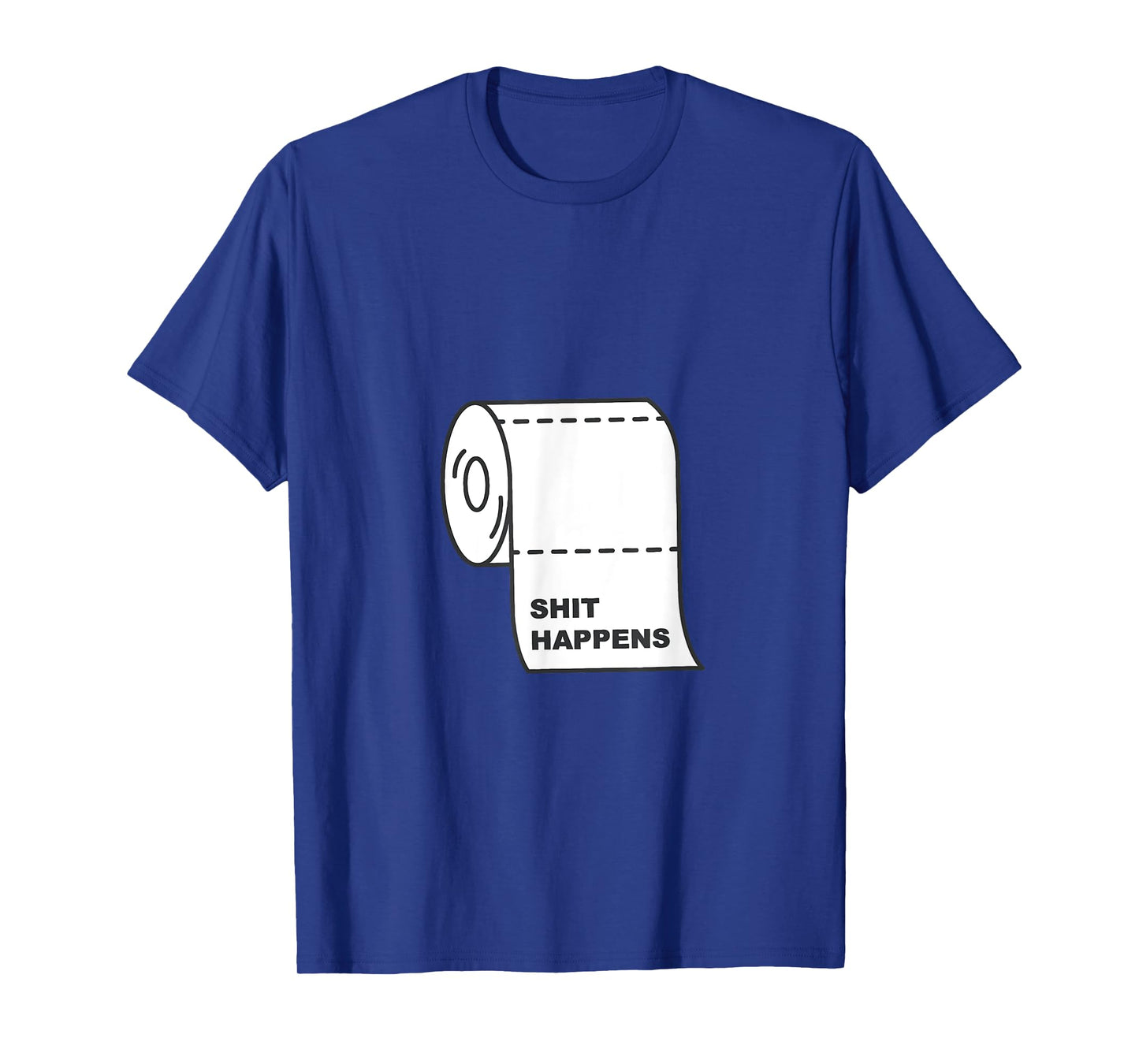Hilarious quote SH1T HAPPENS funny T-Shirt