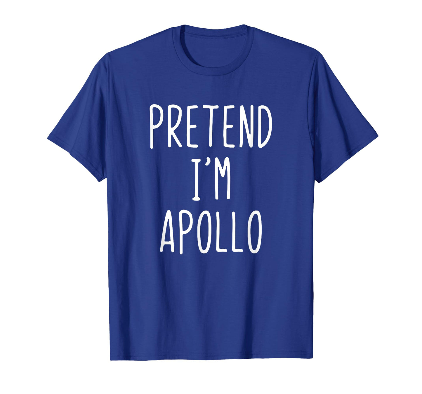 Pretend I'm Apollo Costume Halloween Lazy Adult Greek God T-Shirt