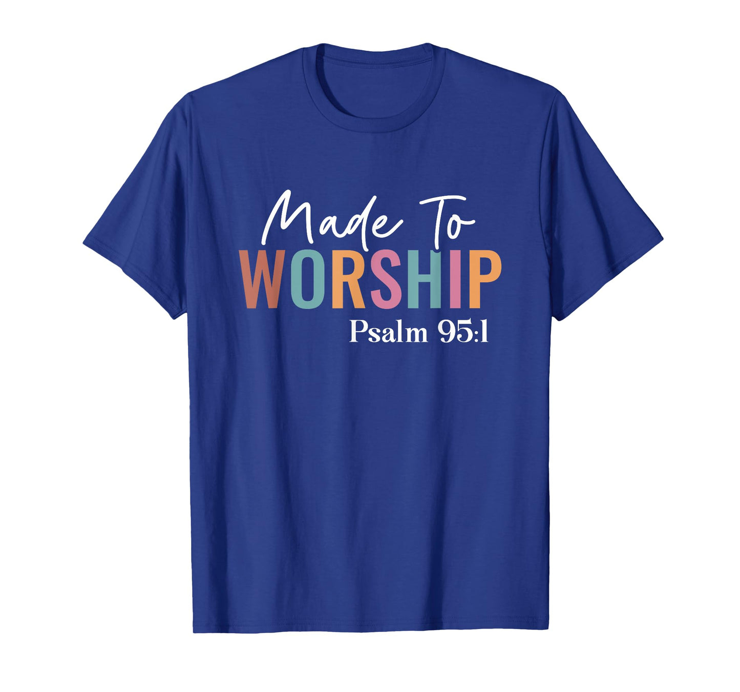 Made to Worship The Lord God Faith Christians T-Shirt