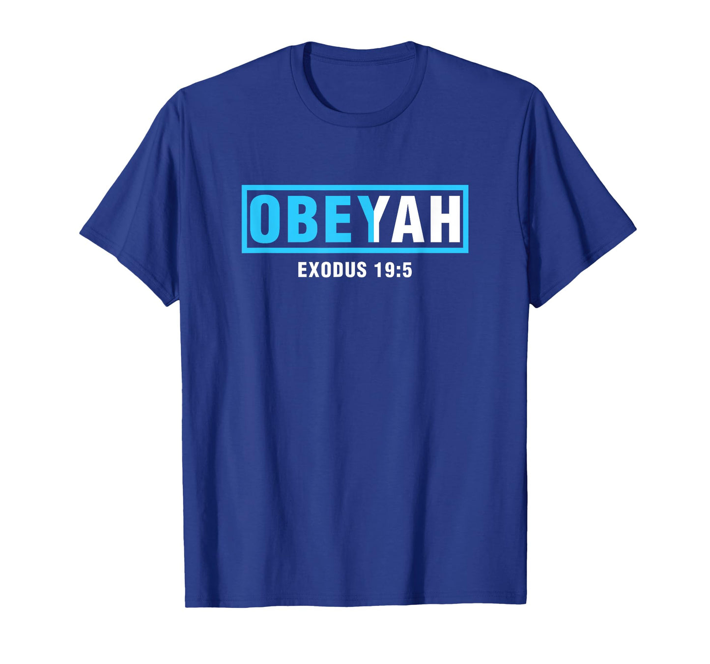 Obeyah Obey Yah Exodus 19:5 Cool Quote Sayings Humor Novelty T-Shirt