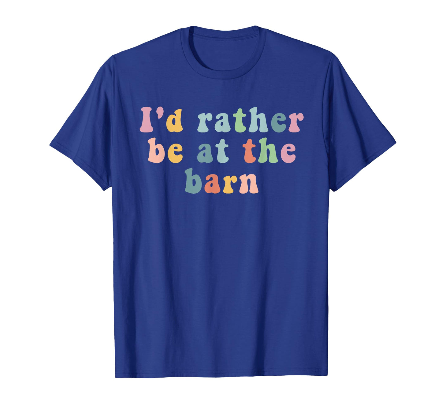 Horse lovers I'd rather be at the barn T-Shirt