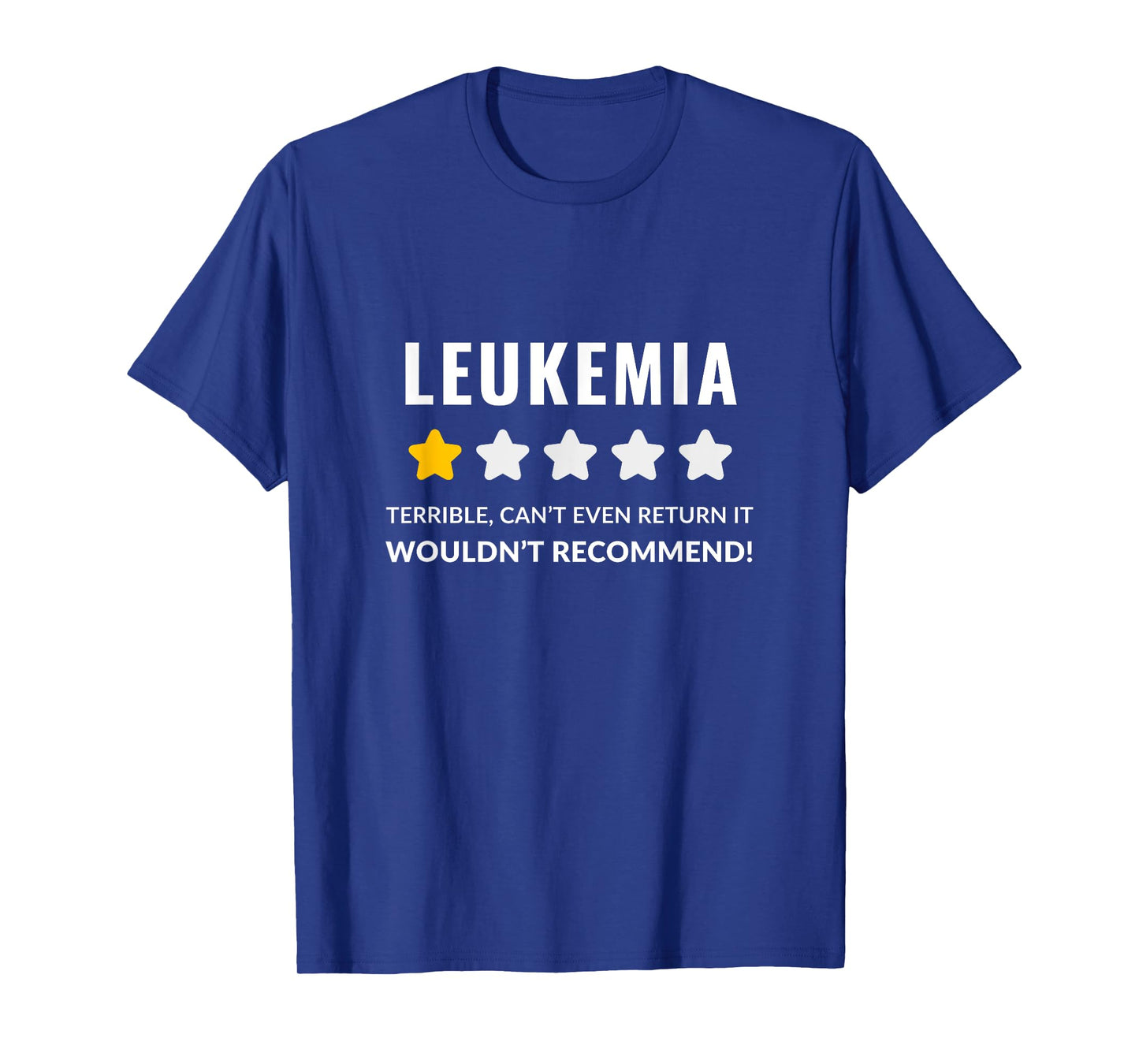 Leukemia Wouldn't Recommend Funny T-Shirt