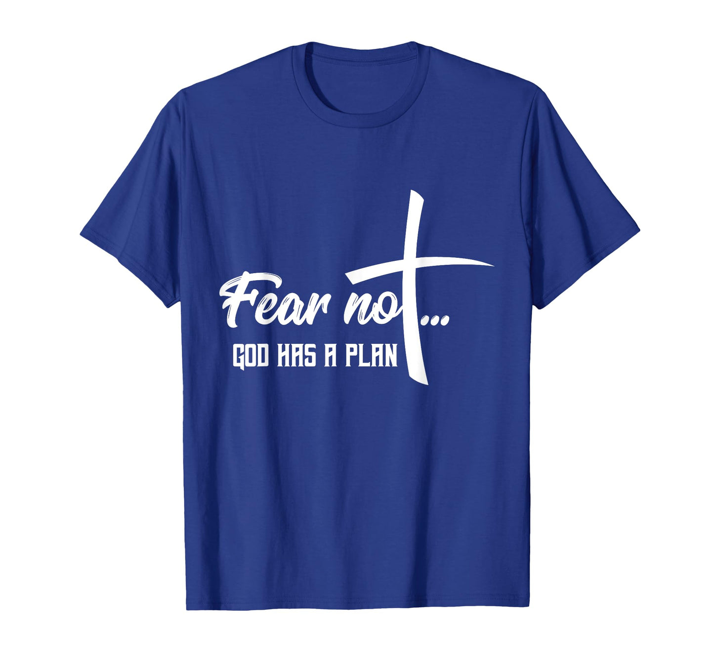 Faith Religious Fear Not God Has A Plan T-Shirt
