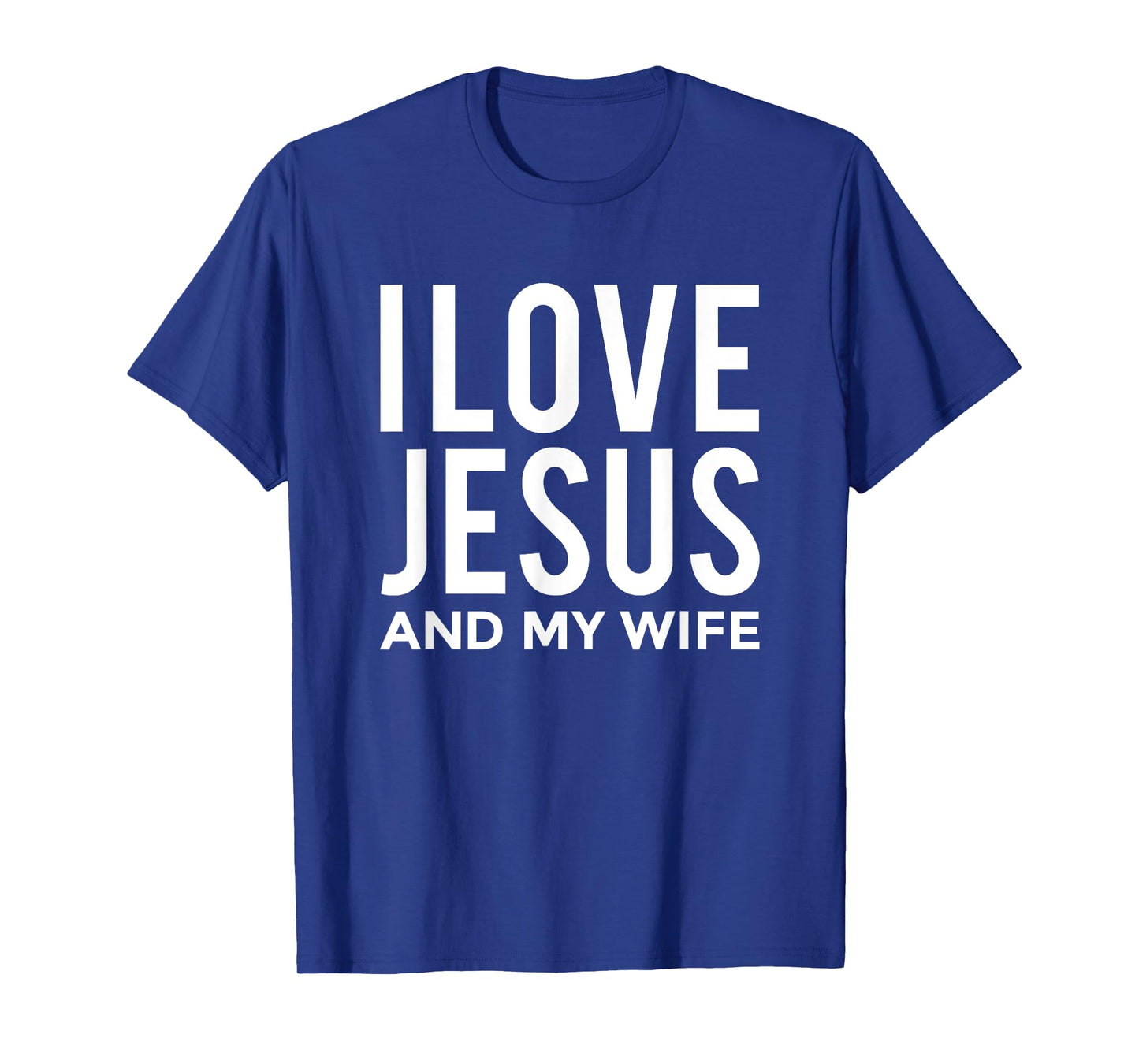 I Love Jesus and my Wife T-Shirt Funny Marriage Message T-Shirt
