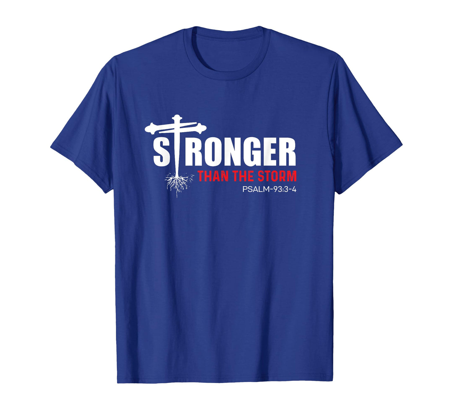 Christian Women, Stronger Than the Storm, Psalm-93:3-4 T-Shirt