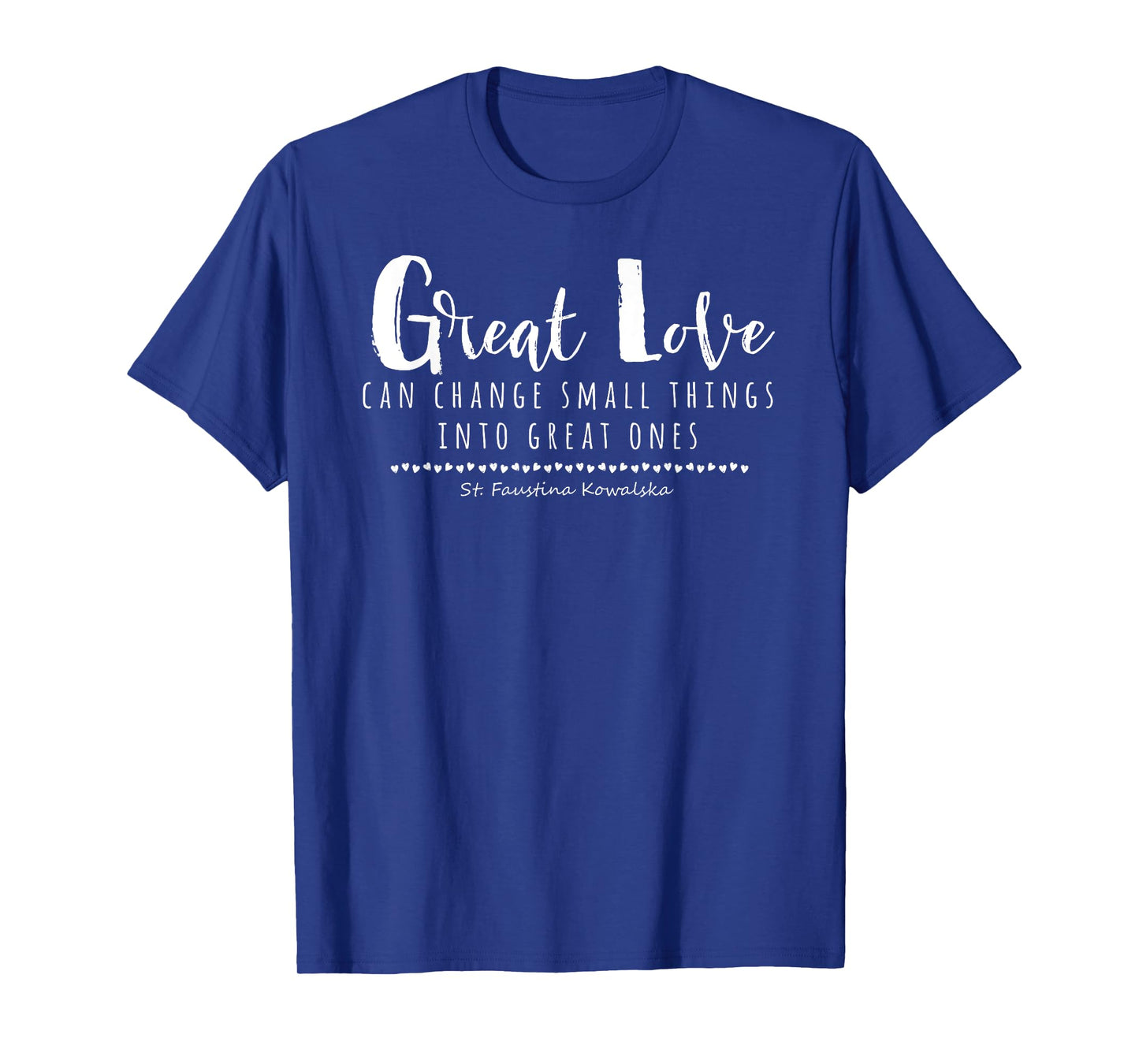 St Faustina Kowalska Great Love Catholic Quote Divine Mercy T-Shirt