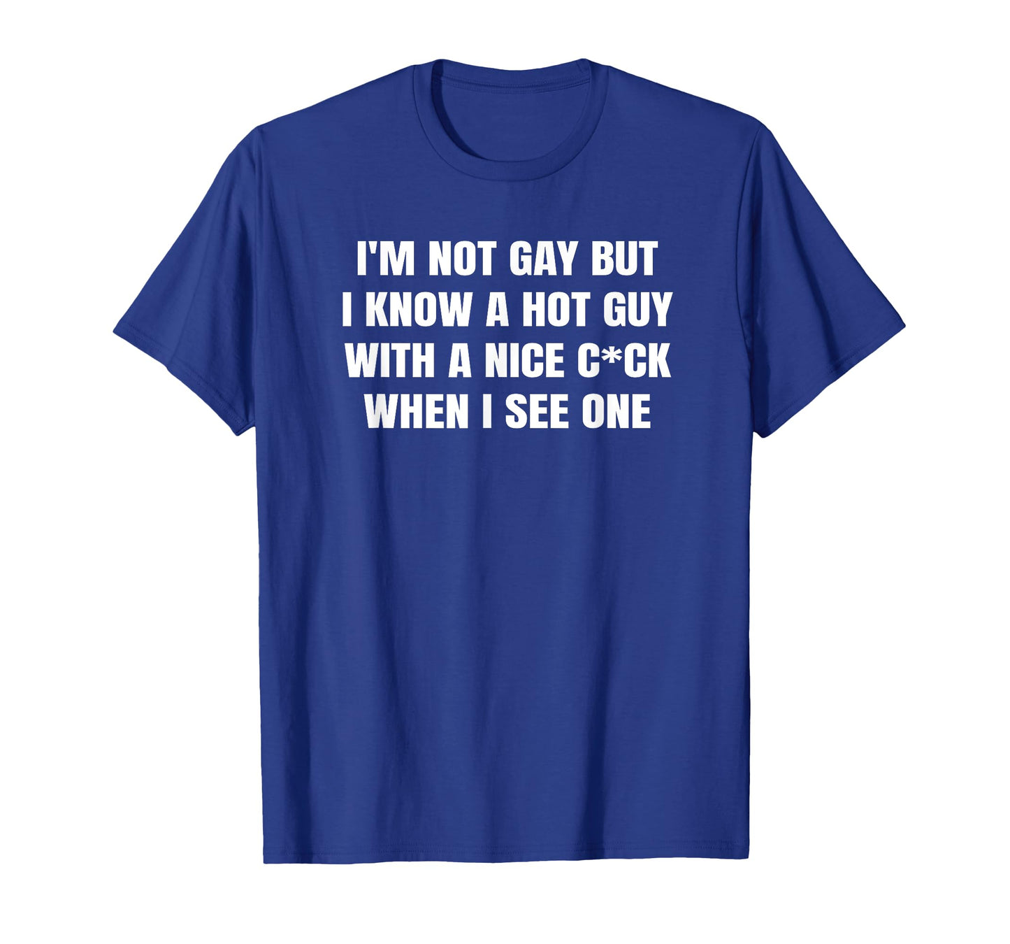 I'm not gay but I know a hot guy with a nice when I see one T-Shirt