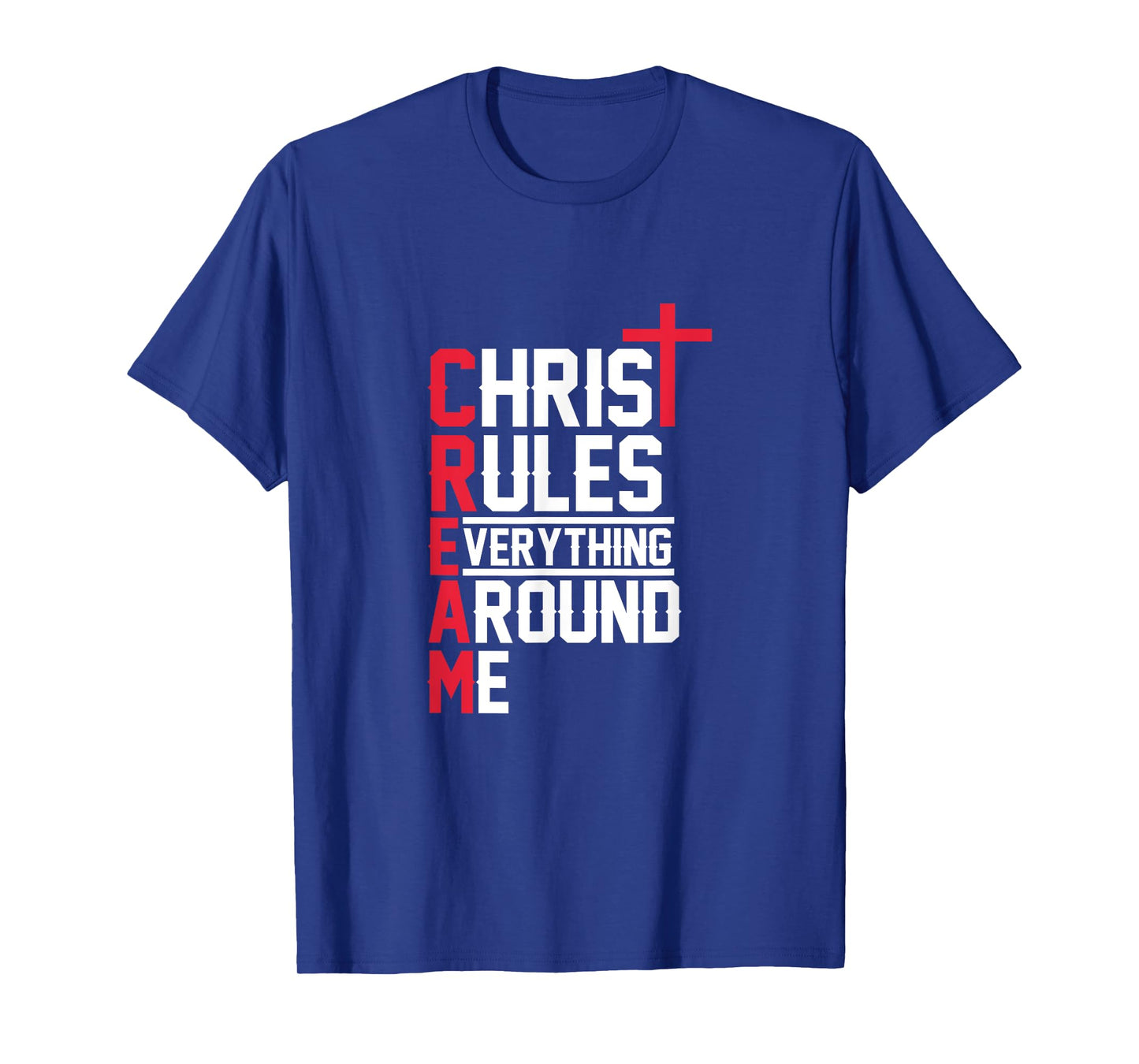 Hiphop Rap Music Cream Christ Rules Everything Around Me T-Shirt