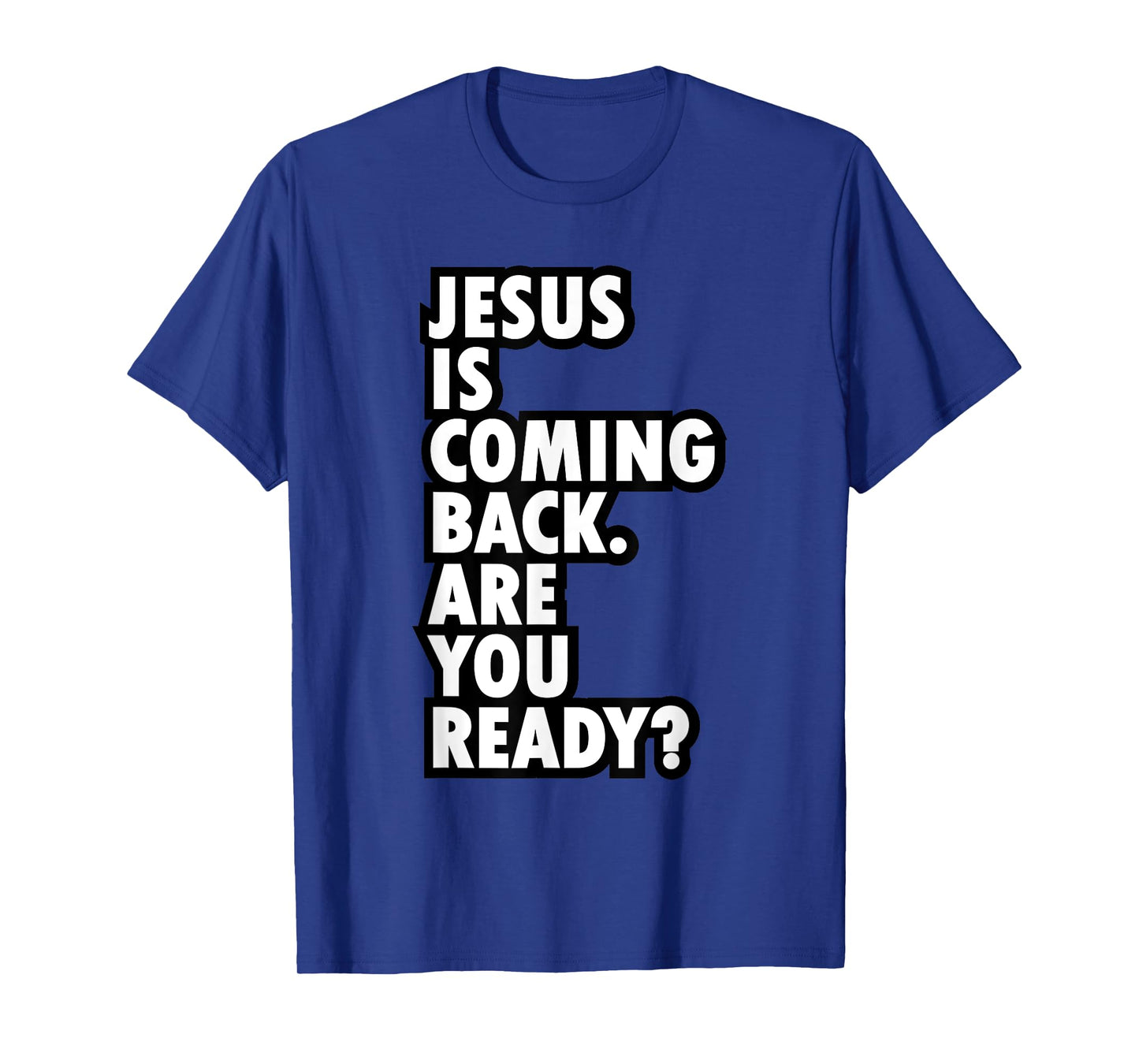 Jesus Is Coming Back Are You Ready - Be a Witness T-Shirt