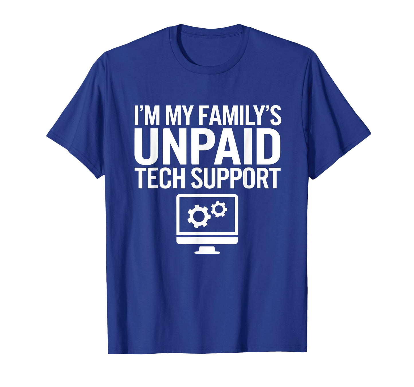 I'm My Family's Unpaid Tech Support Funny Computer Engineer T-Shirt