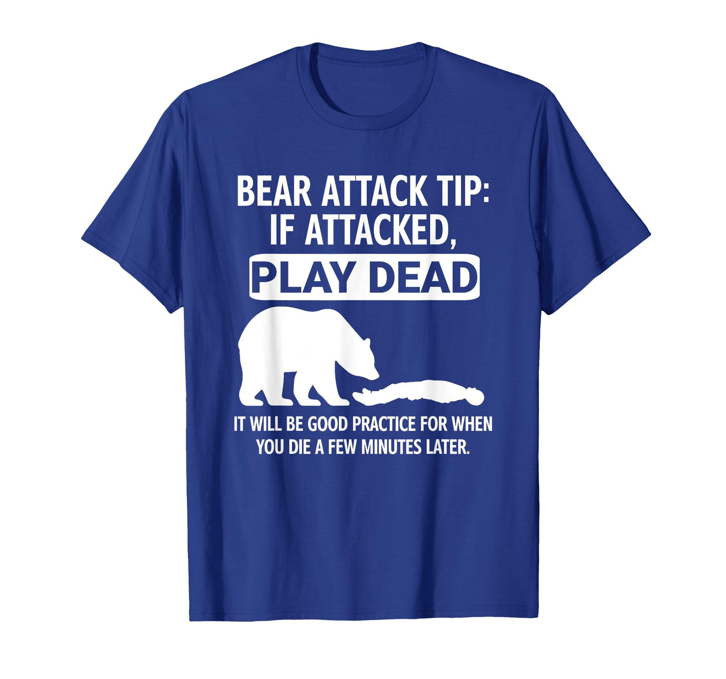 Bear Attack Tip If Attacked Play Dead, Funny, Jokes T-Shirt