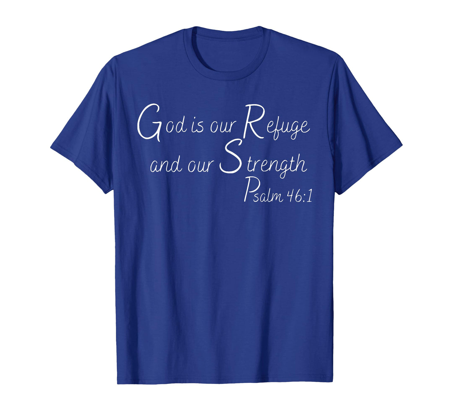 God Is Our Refuge and Our Strength | Psalm 46:1 T-Shirt